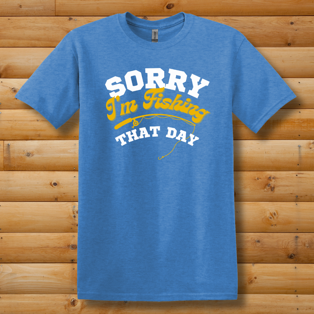 This is image of  Sorry I'm Fishing That Day T-Shirt version 2