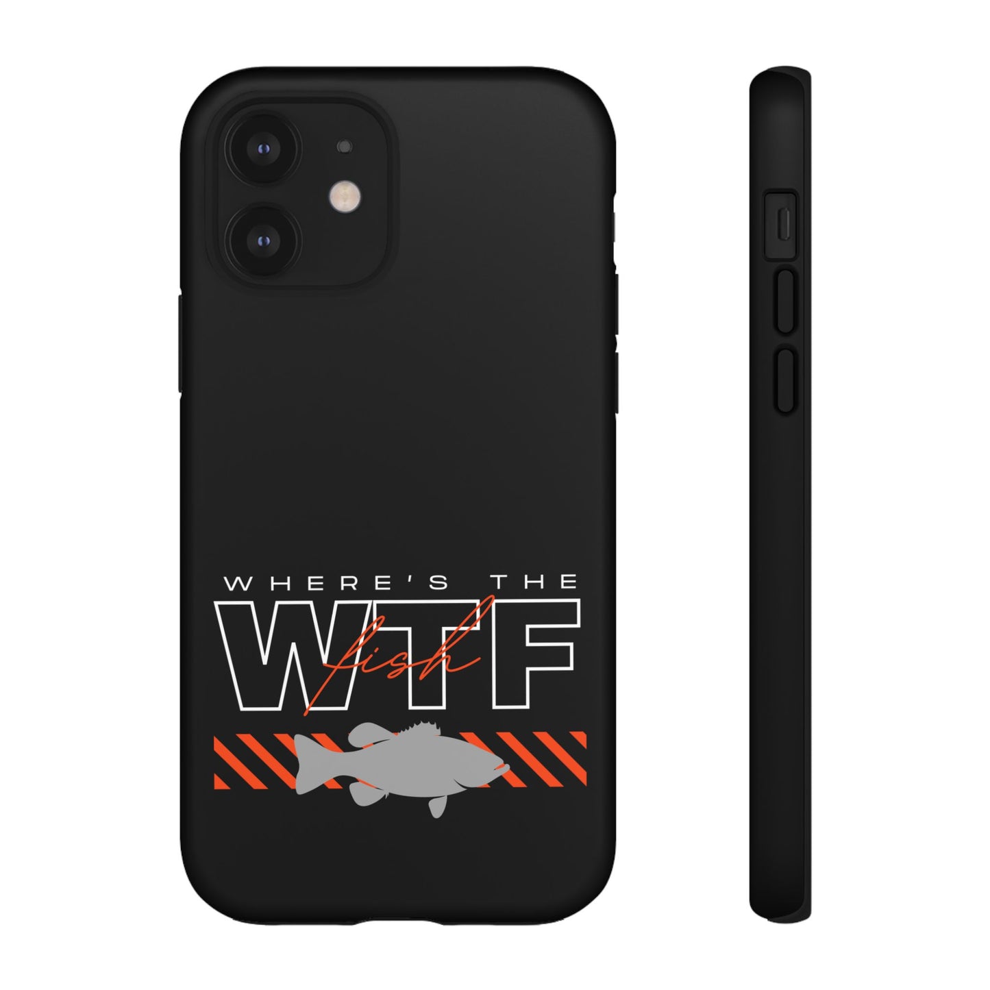 Cell Phone Case | WTF Where's the Fish | For iPhone, Samsung Galaxy, and Google Pixel