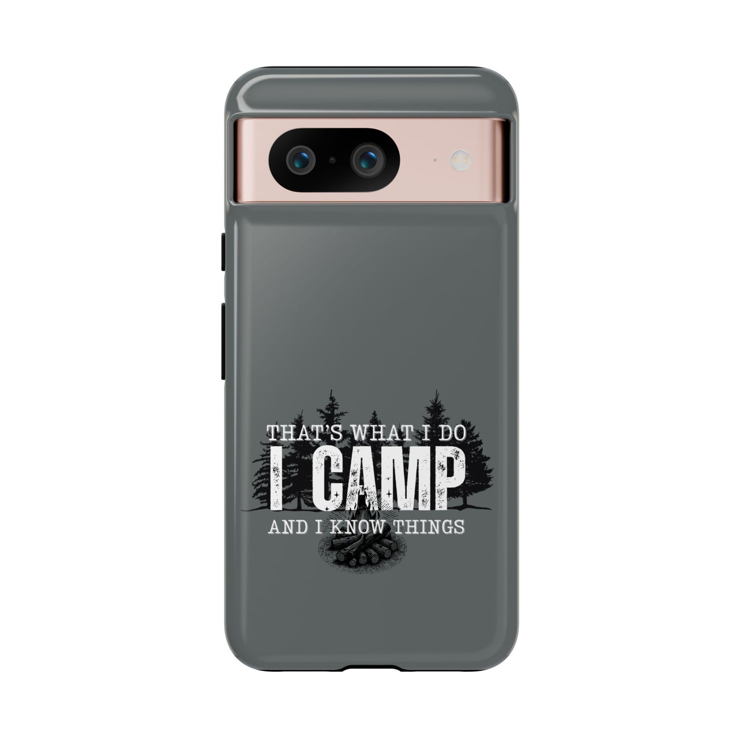 Cell Phone Case | That's What I Do, I Camp | For iPhone, Samsung Galaxy, and Google Pixel