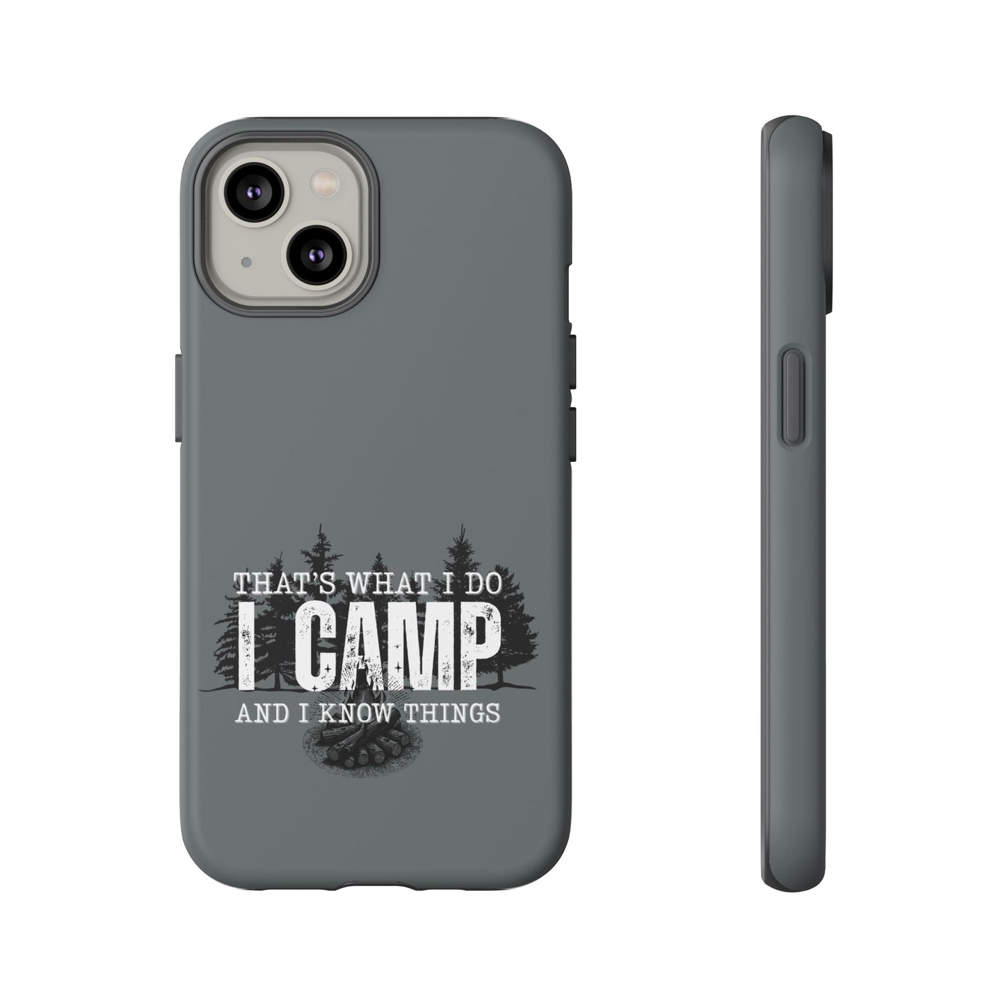 Cell Phone Case | That's What I Do, I Camp | For iPhone, Samsung Galaxy, and Google Pixel
