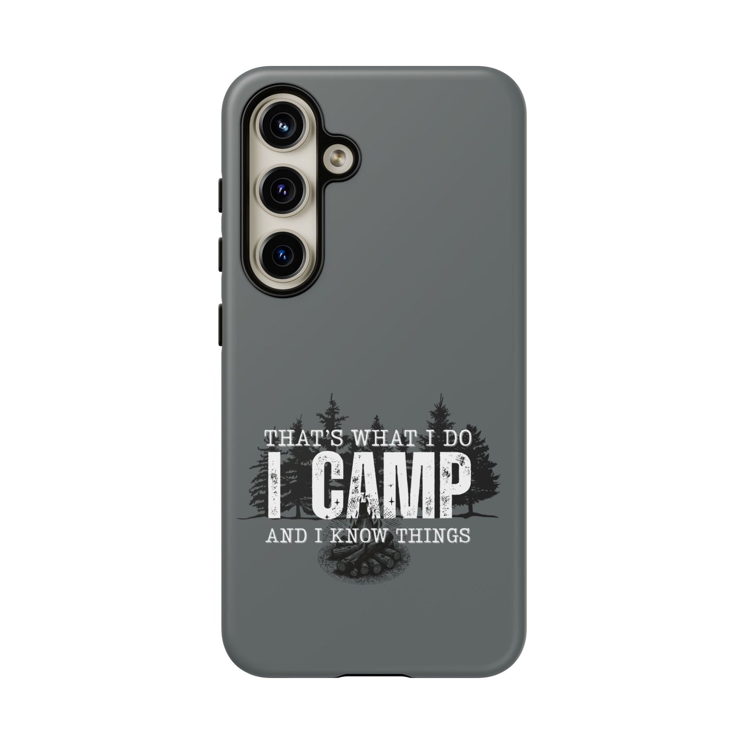 Cell Phone Case | That's What I Do, I Camp | For iPhone, Samsung Galaxy, and Google Pixel