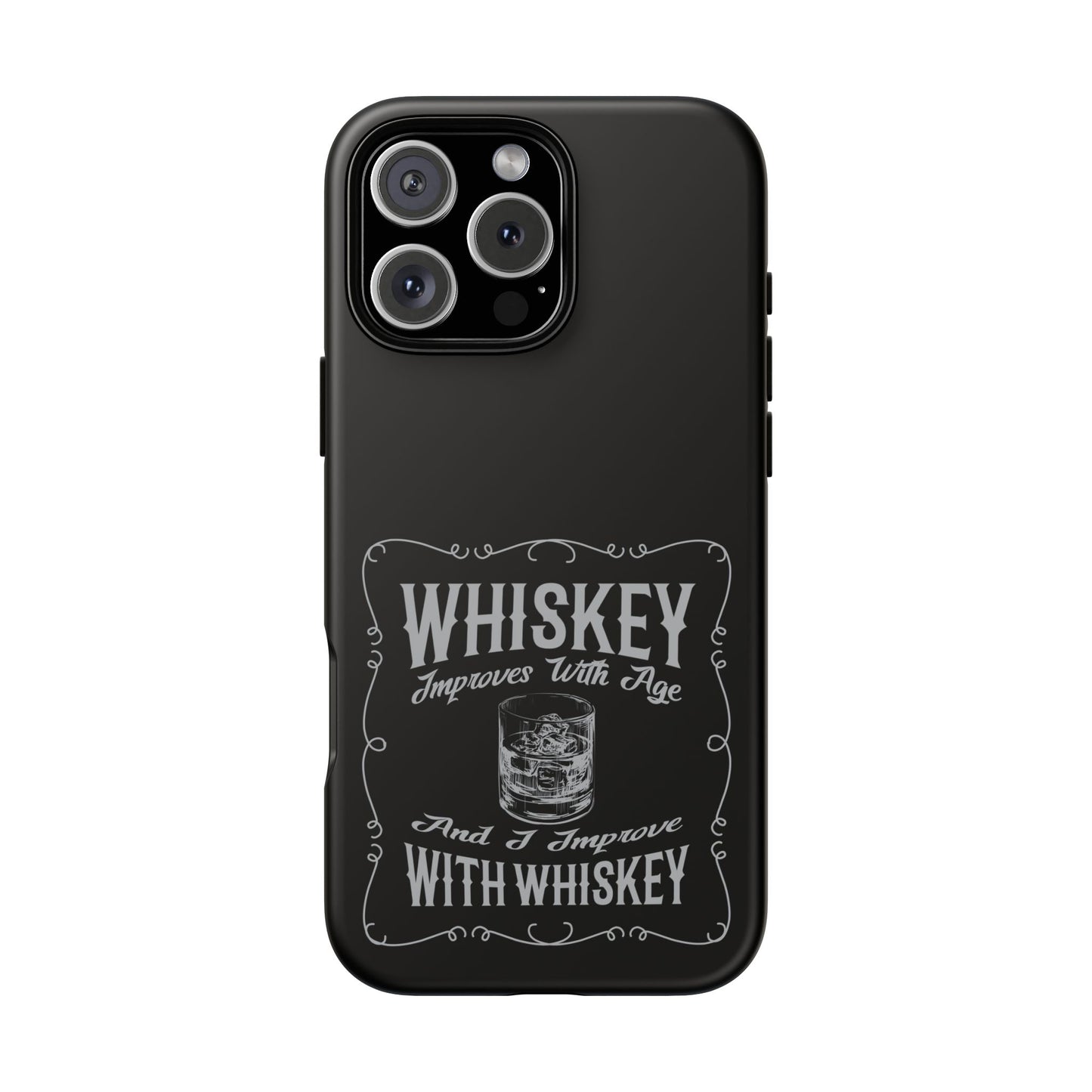 Cell Phone Case | Whiskey Improves With Age | For iPhone, Samsung Galaxy, and Google Pixel
