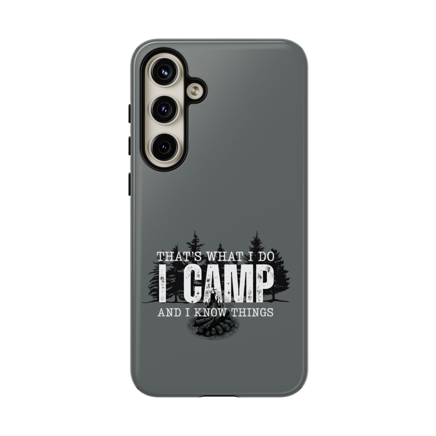 Cell Phone Case | That's What I Do, I Camp | For iPhone, Samsung Galaxy, and Google Pixel