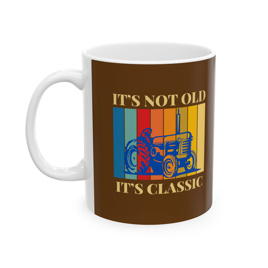 Coffee Mug - Tractor It's Not Old It's Classic