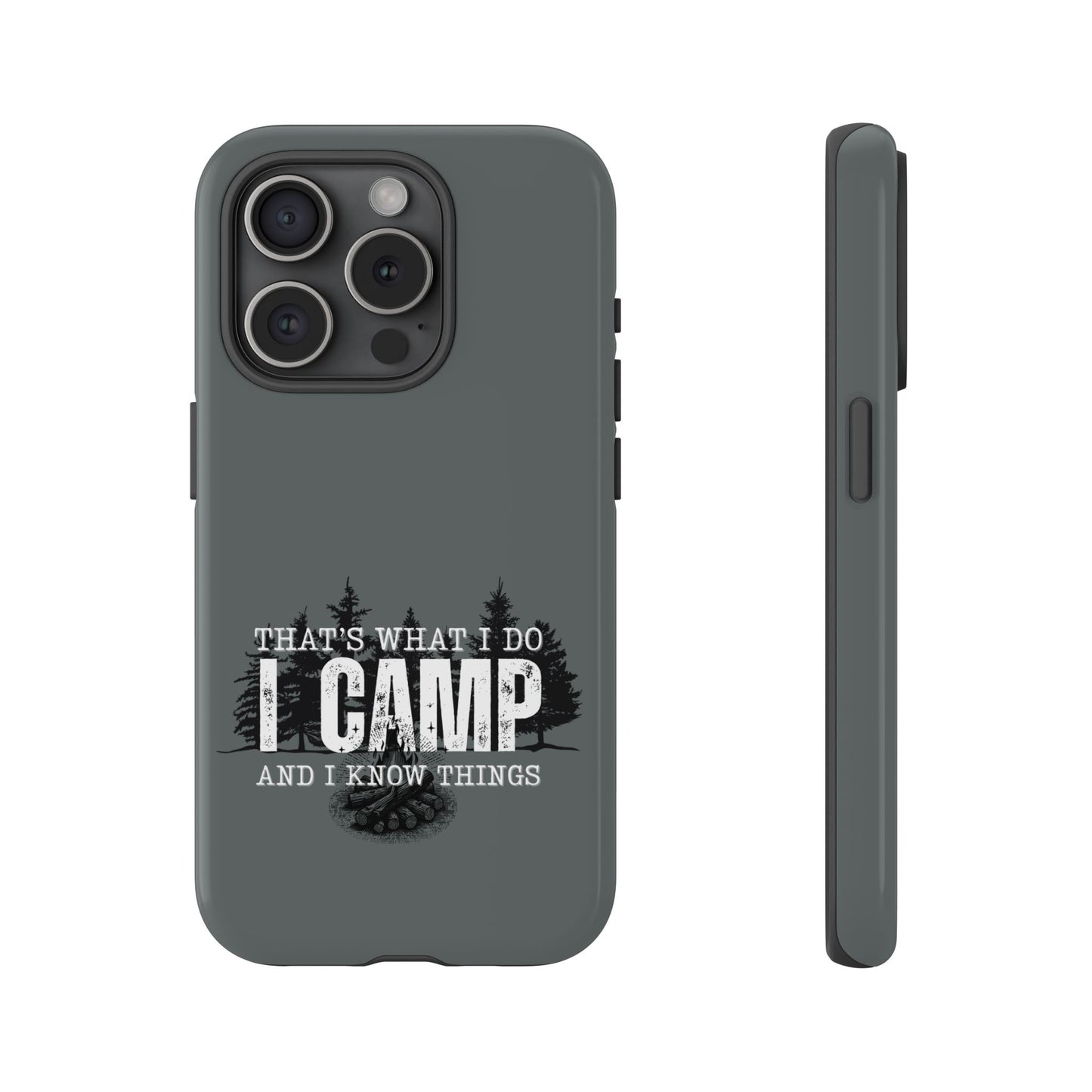 Cell Phone Case | That's What I Do, I Camp | For iPhone, Samsung Galaxy, and Google Pixel