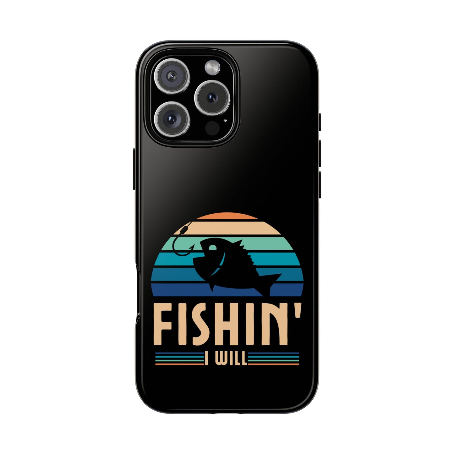 Cell Phone Case | Fishin I Will | For iPhone, Samsung Galaxy, and Google Pixel