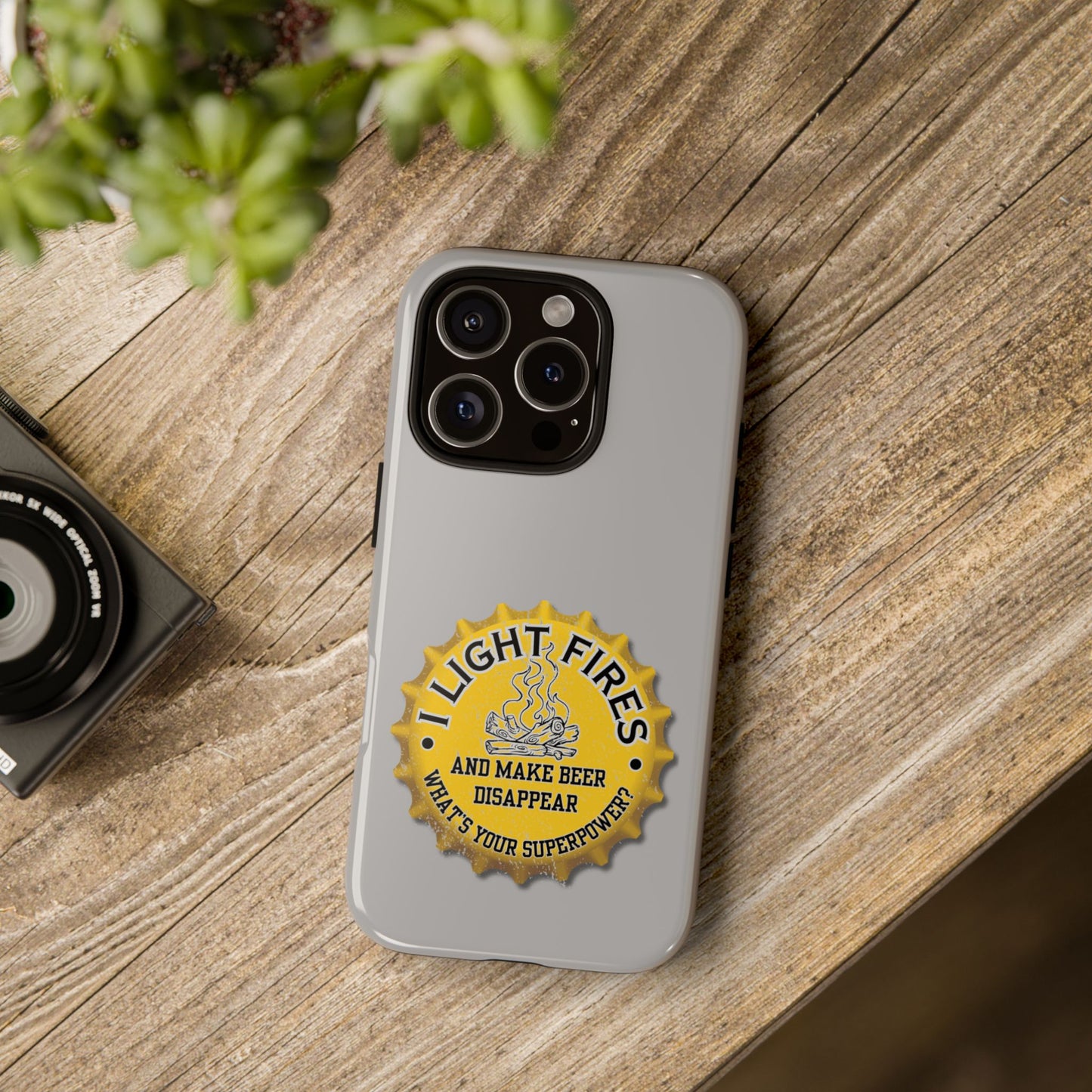 Cell Phone Case | I Light Fires and Make Beer Disappear | For iPhone, Samsung Galaxy, and Google Pixel