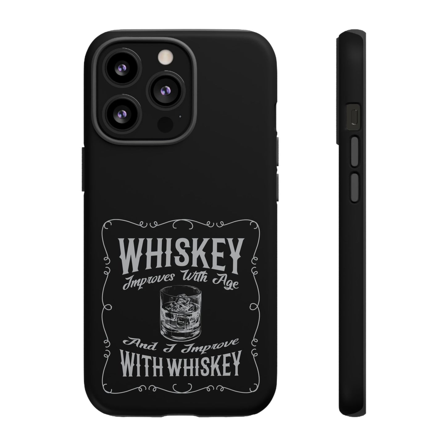 Cell Phone Case | Whiskey Improves With Age | For iPhone, Samsung Galaxy, and Google Pixel
