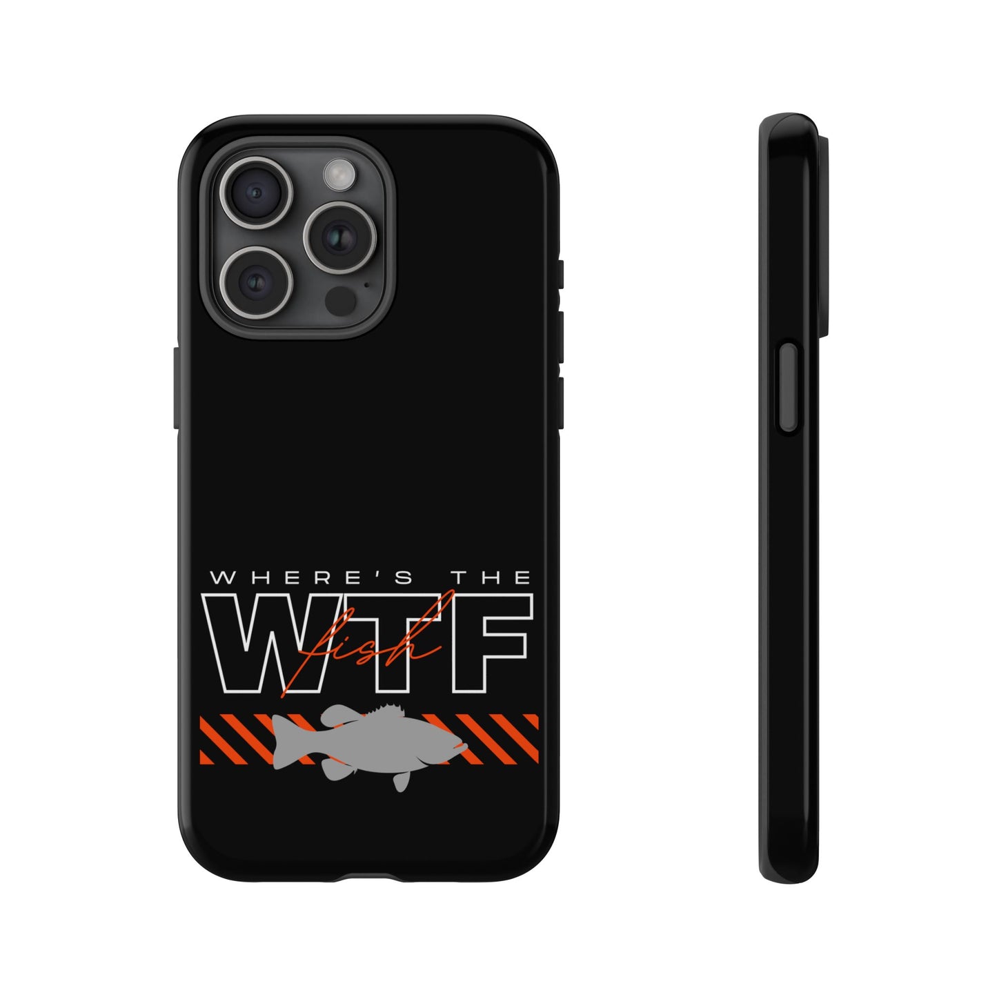 Cell Phone Case | WTF Where's the Fish | For iPhone, Samsung Galaxy, and Google Pixel