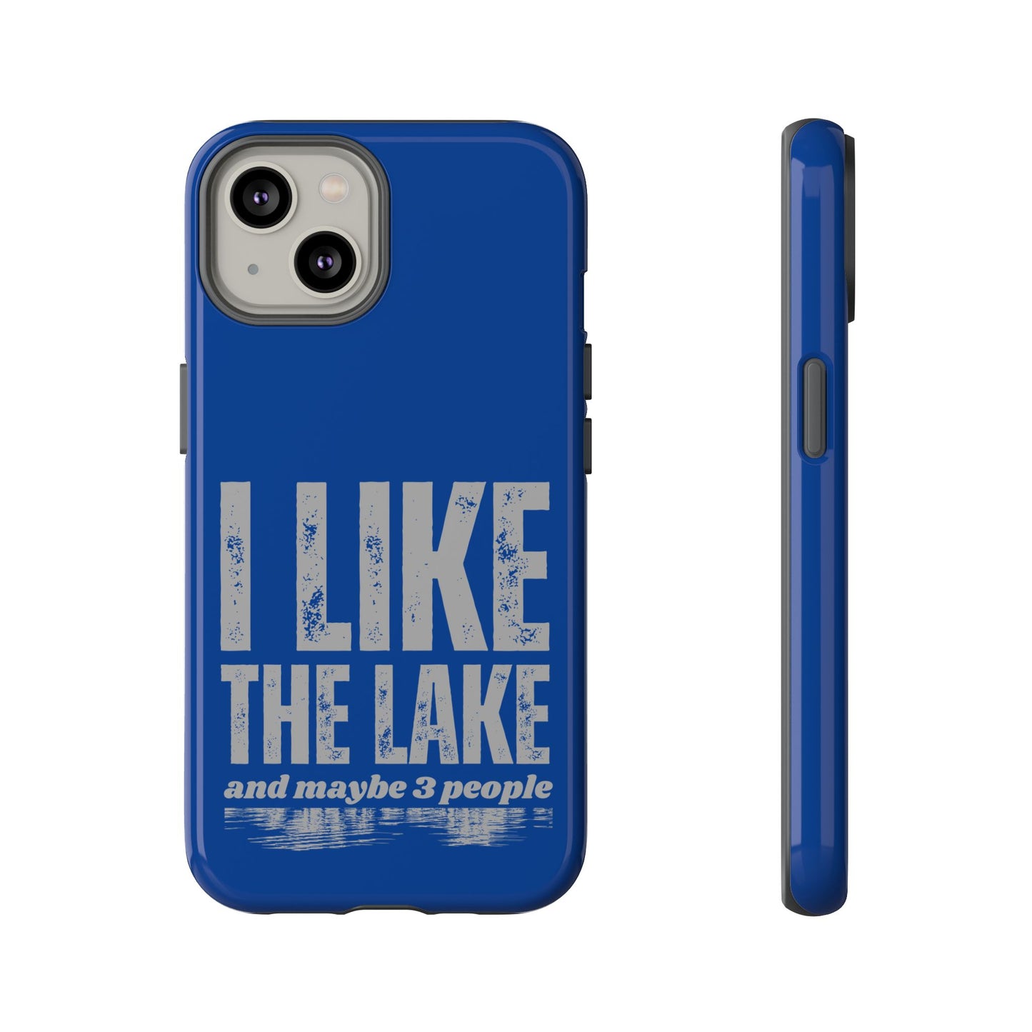 Cell Phone Case | I Like the Lake | For iPhone, Samsung Galaxy, and Google Pixel