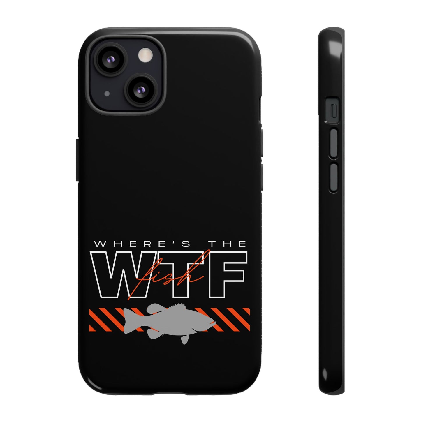 Cell Phone Case | WTF Where's the Fish | For iPhone, Samsung Galaxy, and Google Pixel