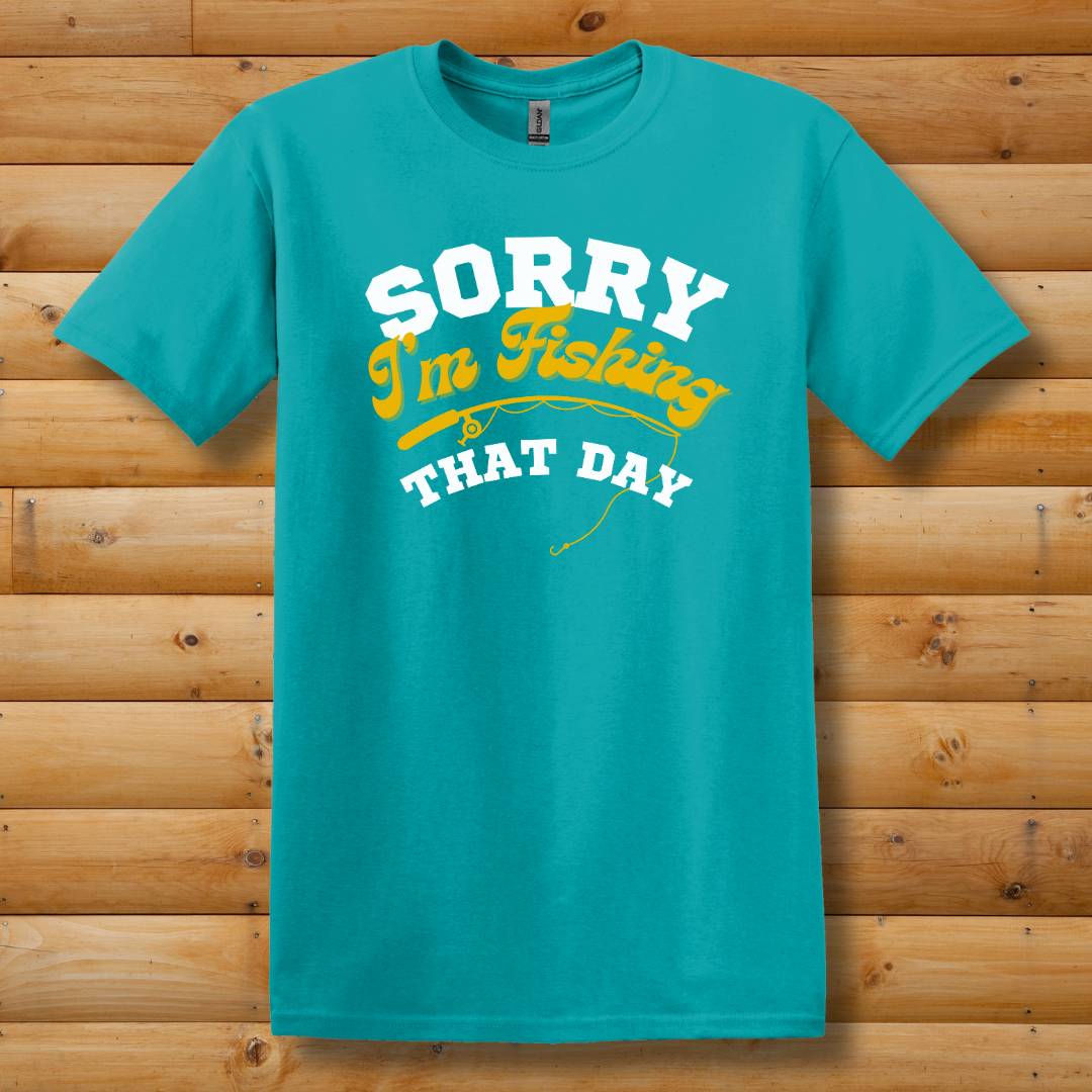 This is image of  Sorry I'm Fishing That Day T-Shirt version 5