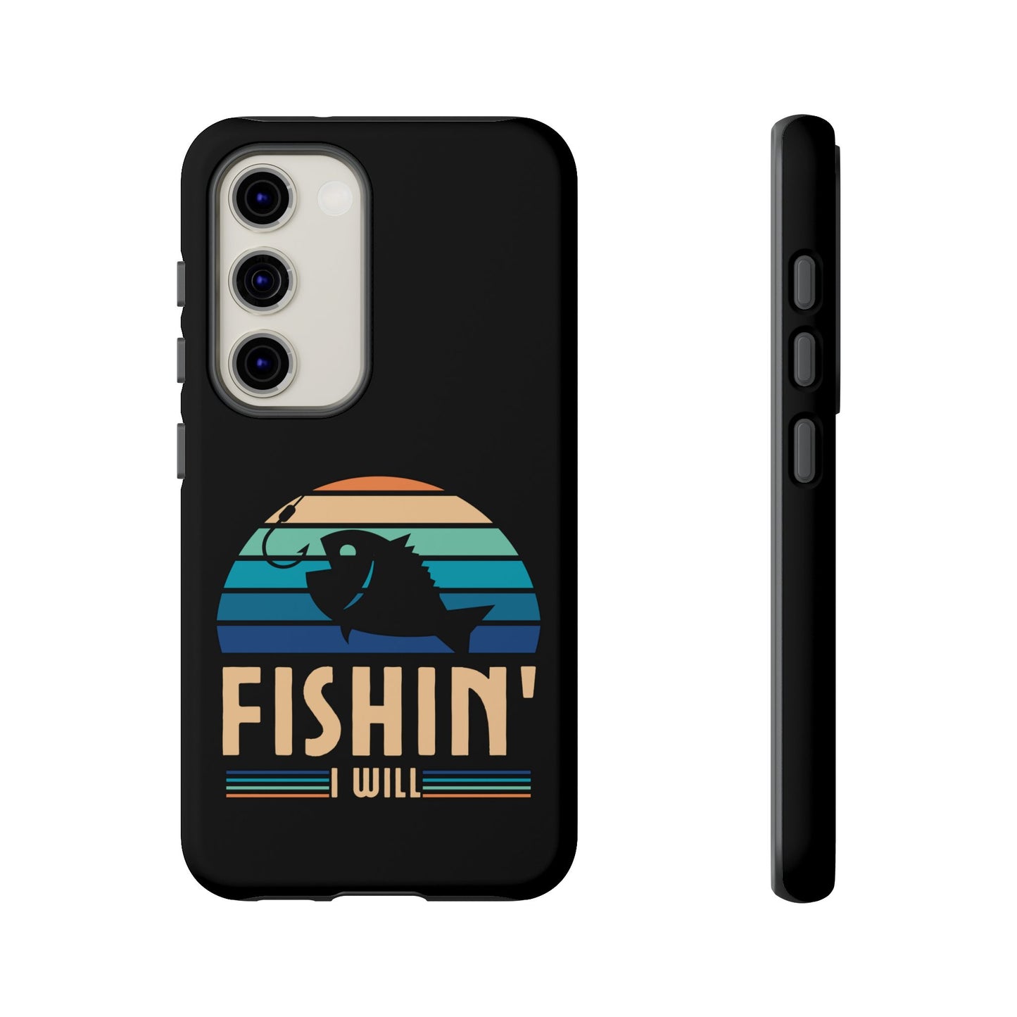 Cell Phone Case | Fishin I Will | For iPhone, Samsung Galaxy, and Google Pixel