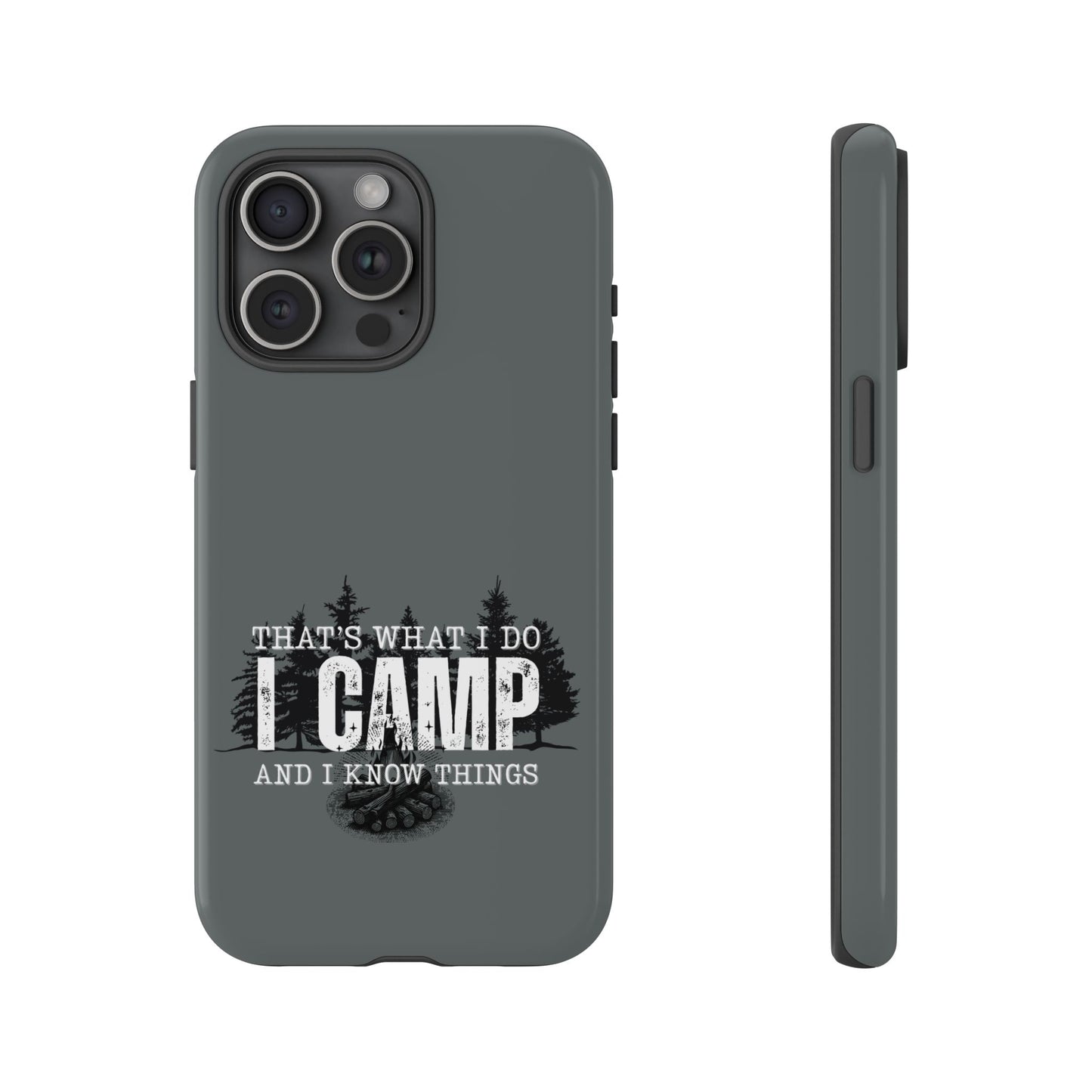 Cell Phone Case | That's What I Do, I Camp | For iPhone, Samsung Galaxy, and Google Pixel