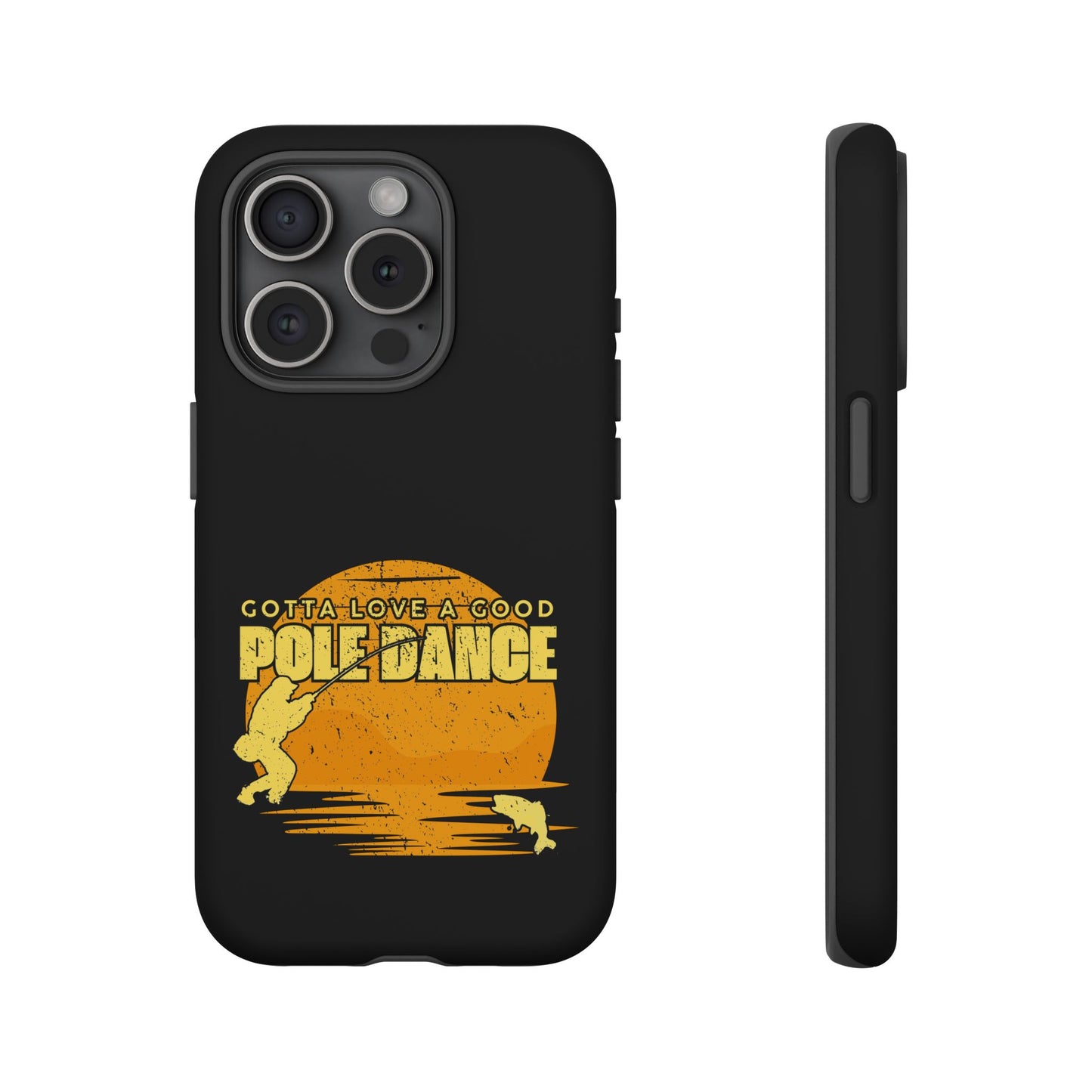 Cell Phone Case | Gotta Love A Good Pole Dance | For iPhone, Samsung Galaxy, and Google Pixel