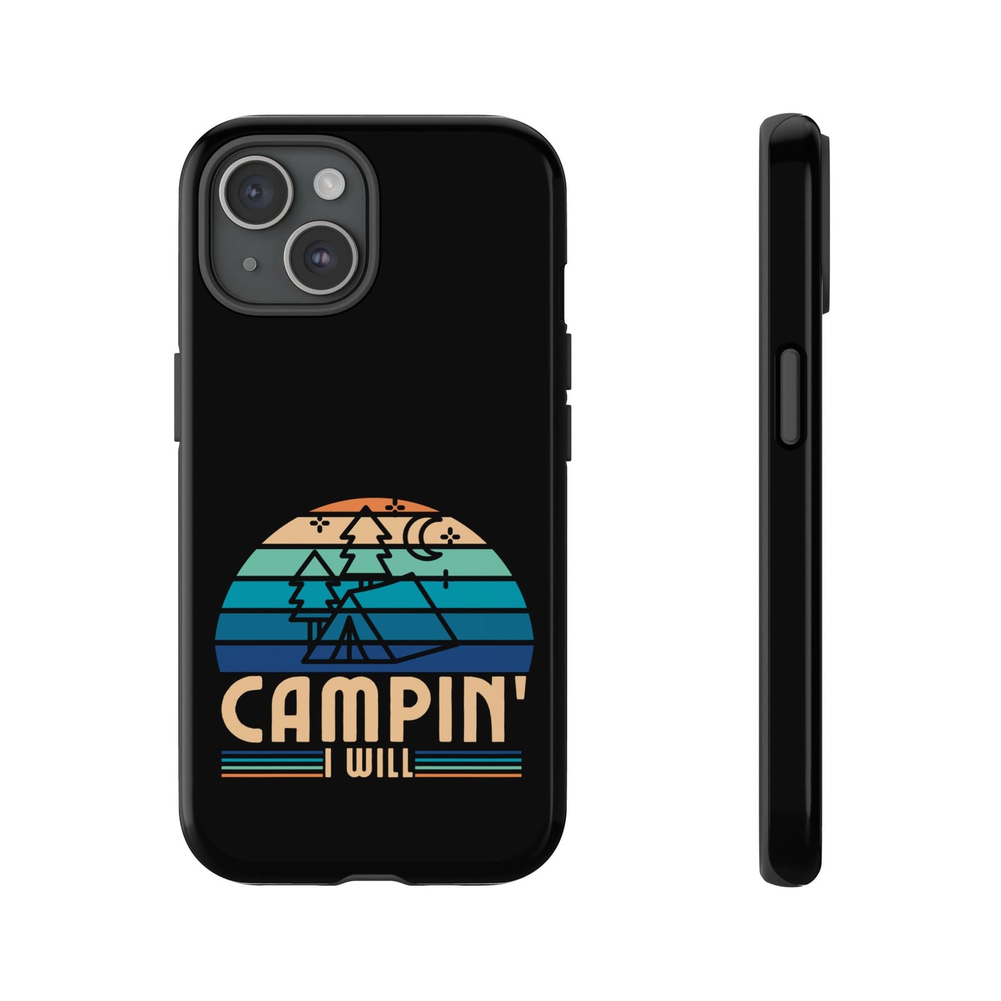 Cell Phone Case | Campin I Will | For iPhone, Samsung Galaxy, and Google Pixel