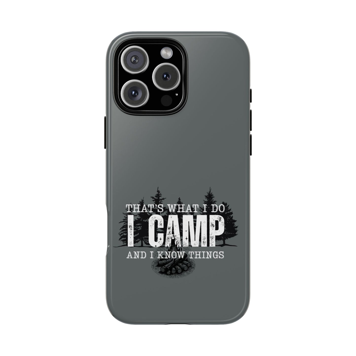 Cell Phone Case | That's What I Do, I Camp | For iPhone, Samsung Galaxy, and Google Pixel