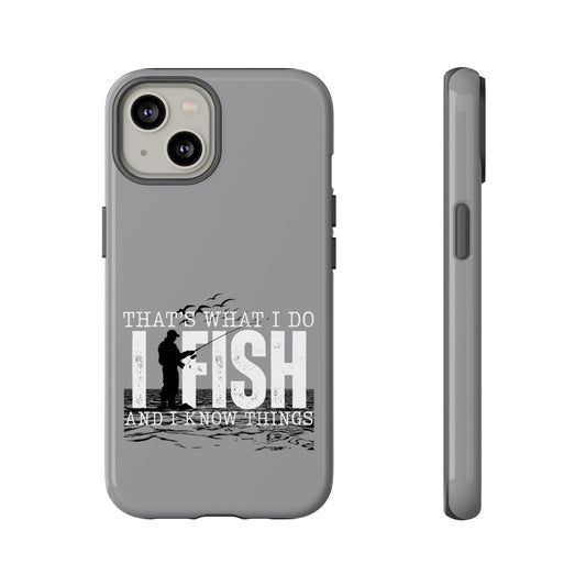 Cell Phone Case | That's What I Do, I Fish | For iPhone, Samsung Galaxy, and Google Pixel