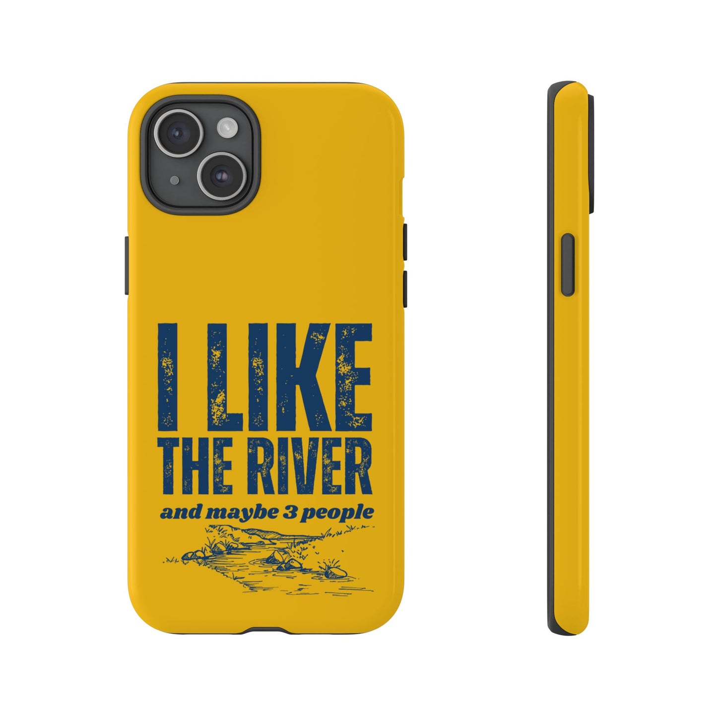 Cell Phone Case | I Like the River | For iPhone, Samsung Galaxy, and Google Pixel