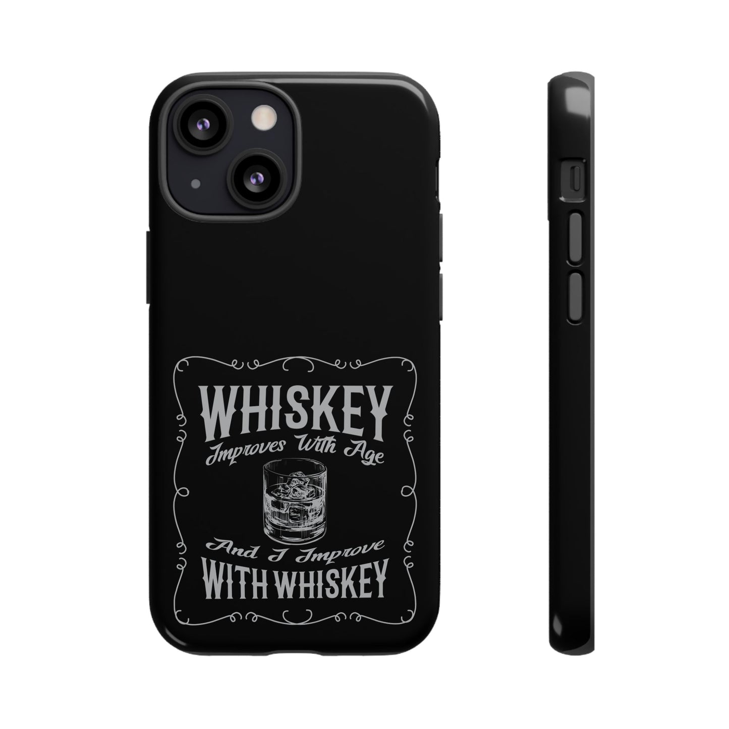 Cell Phone Case | Whiskey Improves With Age | For iPhone, Samsung Galaxy, and Google Pixel