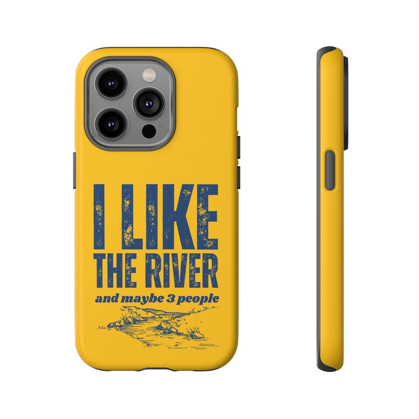 Cell Phone Case | I Like the River | For iPhone, Samsung Galaxy, and Google Pixel