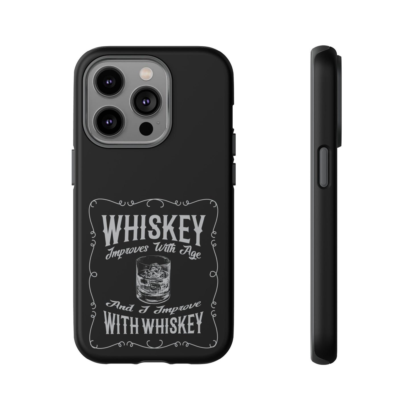 Cell Phone Case | Whiskey Improves With Age | For iPhone, Samsung Galaxy, and Google Pixel