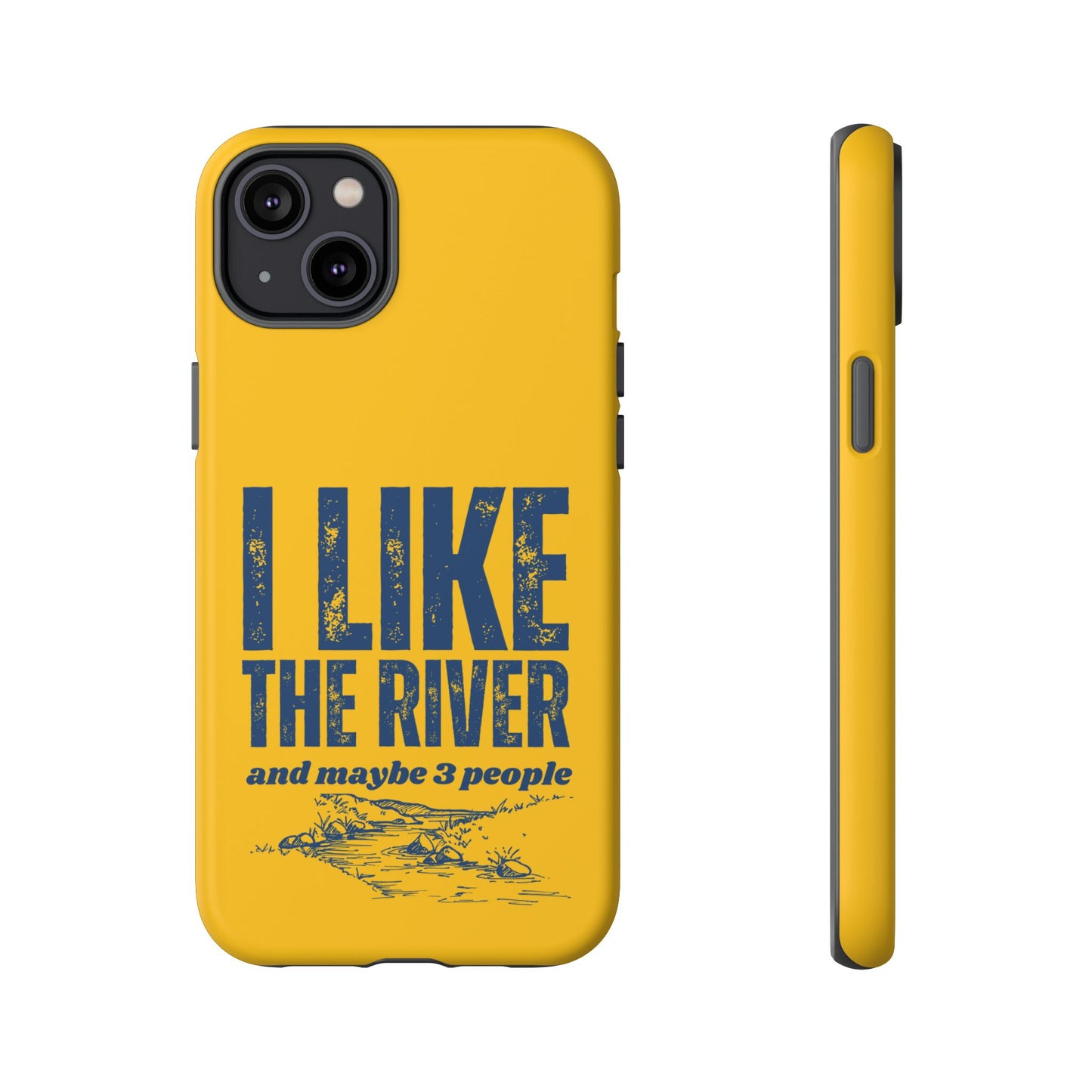 Cell Phone Case | I Like the River | For iPhone, Samsung Galaxy, and Google Pixel