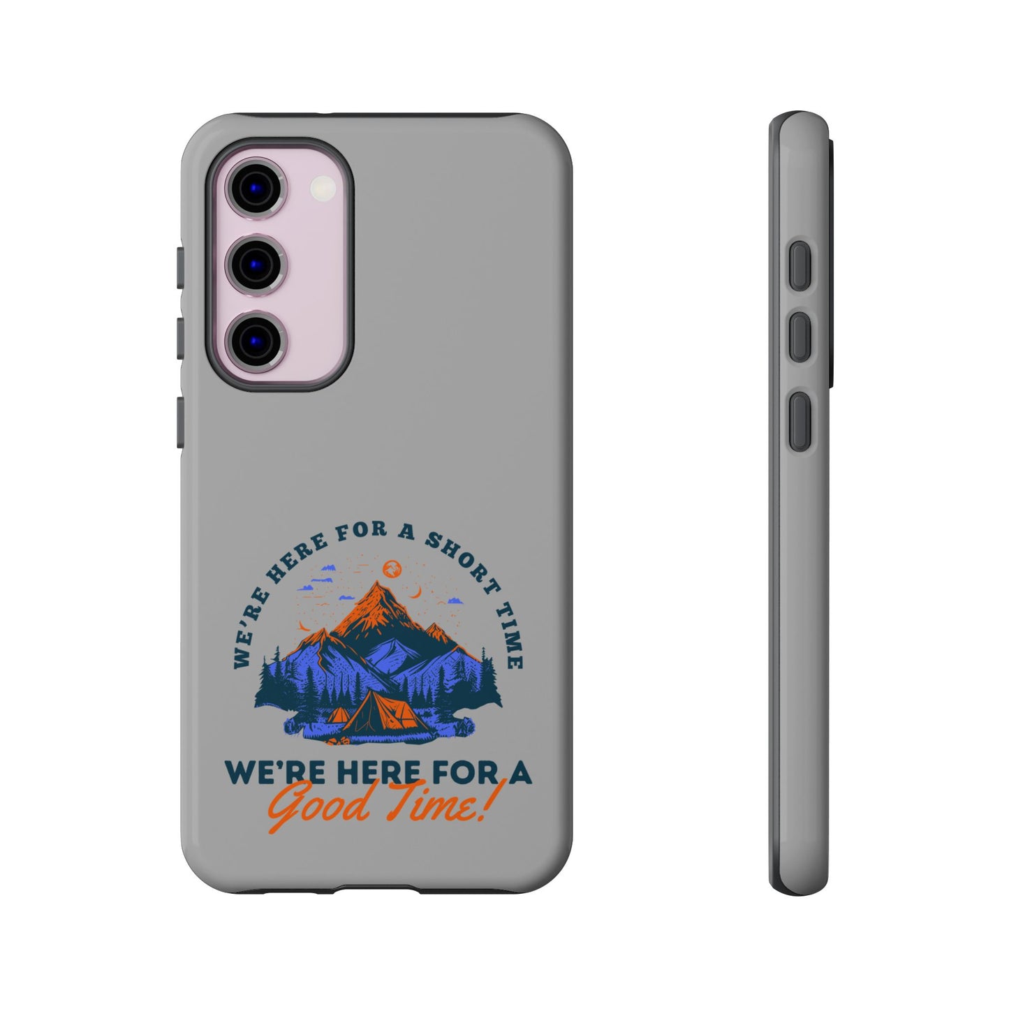 Cell Phone Case | Here for a Good Time | For iPhone, Samsung Galaxy, and Google Pixel