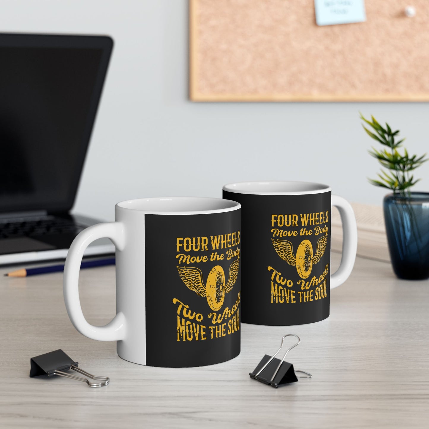 Coffee Mug - Four Wheels Move the Body, Two Wheels Move the Soul