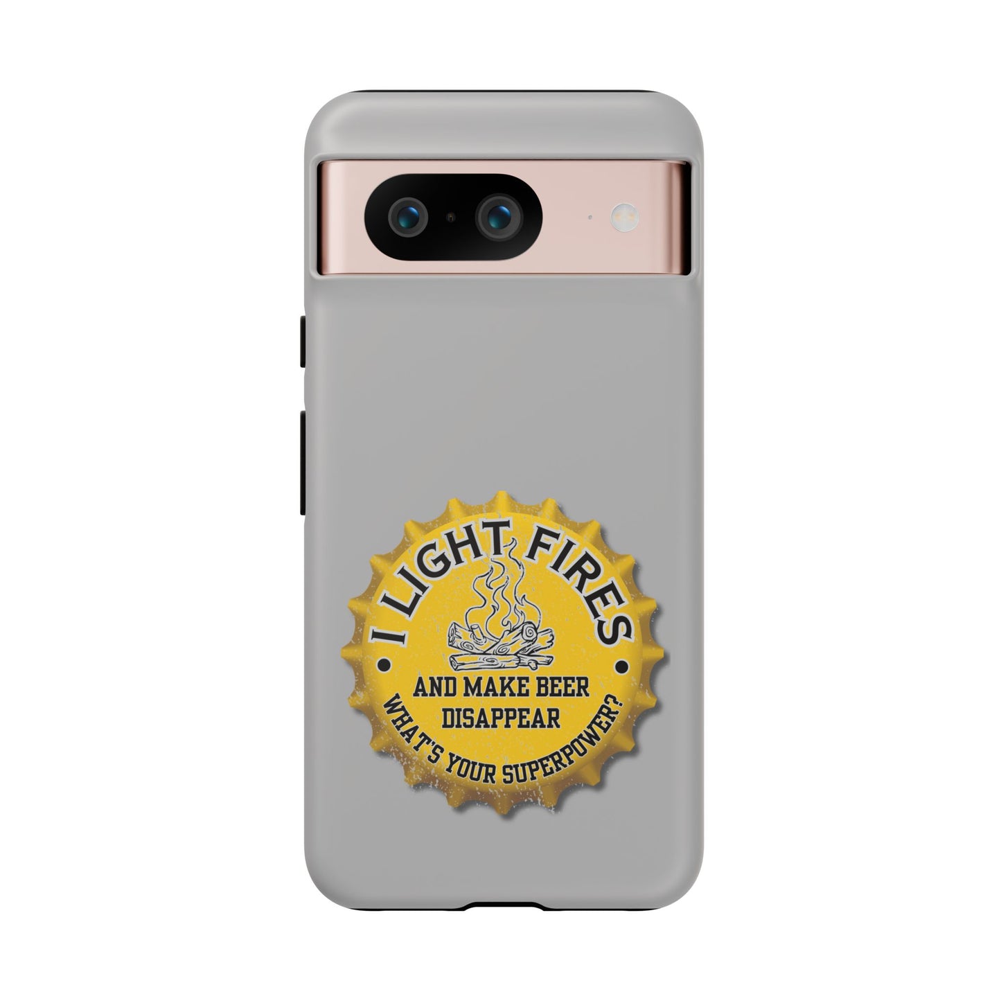 Cell Phone Case | I Light Fires and Make Beer Disappear | For iPhone, Samsung Galaxy, and Google Pixel