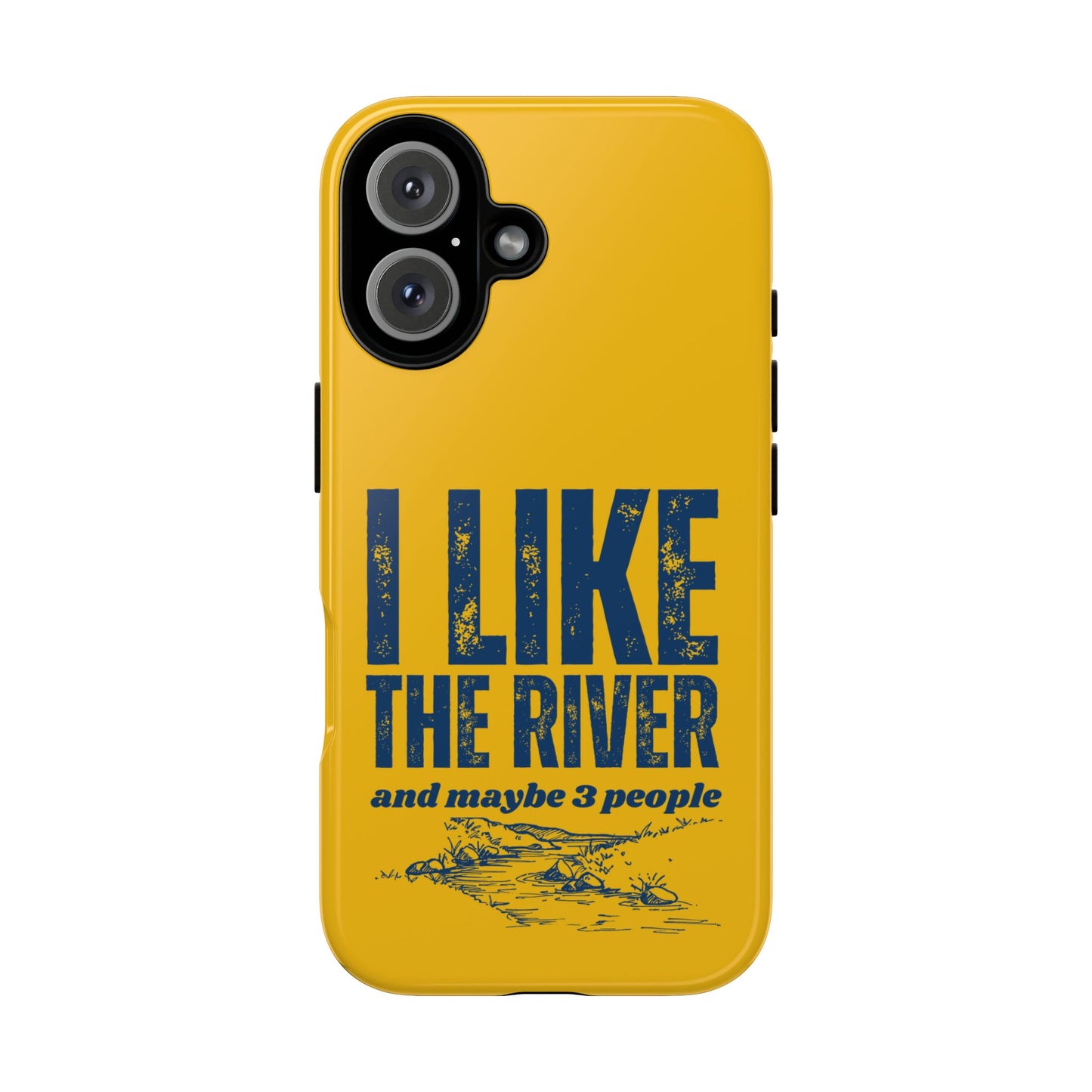 Cell Phone Case | I Like the River | For iPhone, Samsung Galaxy, and Google Pixel