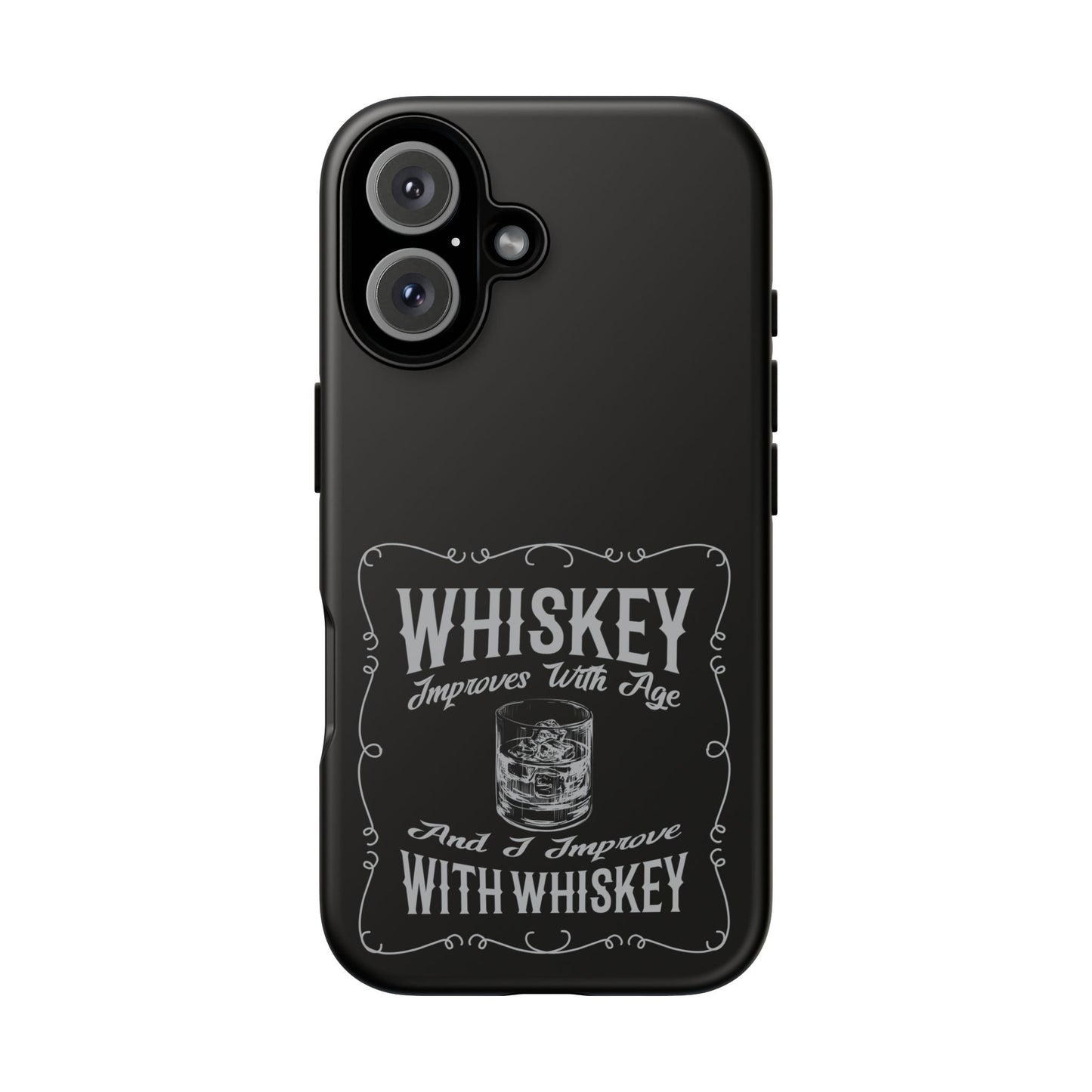 Cell Phone Case | Whiskey Improves With Age | For iPhone, Samsung Galaxy, and Google Pixel