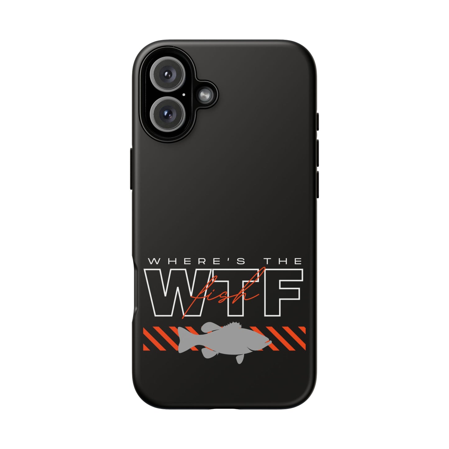 Cell Phone Case | WTF Where's the Fish | For iPhone, Samsung Galaxy, and Google Pixel