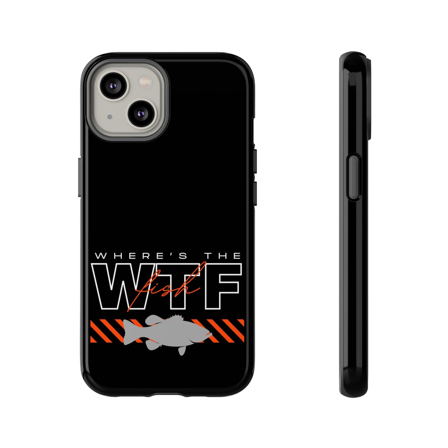 Cell Phone Case | WTF Where's the Fish | For iPhone, Samsung Galaxy, and Google Pixel