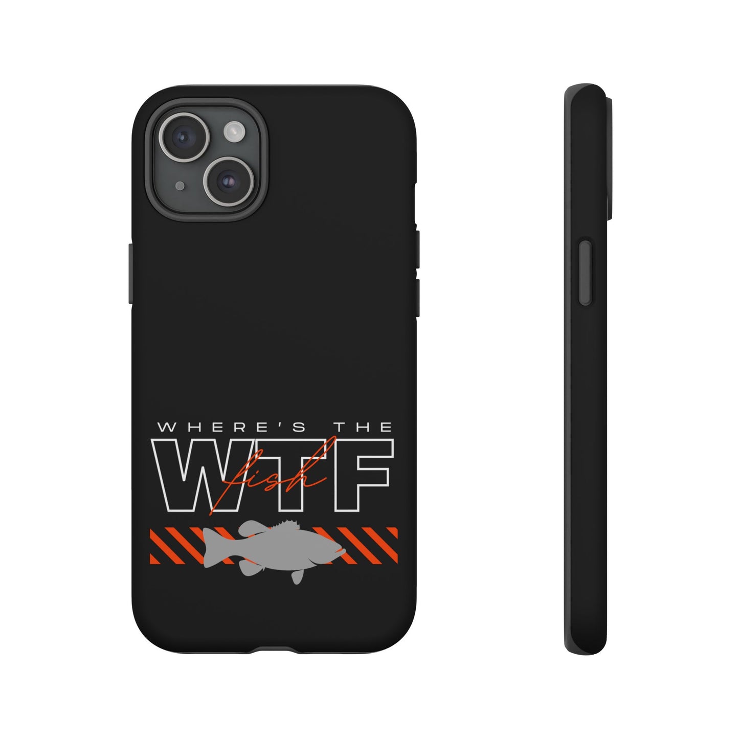 Cell Phone Case | WTF Where's the Fish | For iPhone, Samsung Galaxy, and Google Pixel