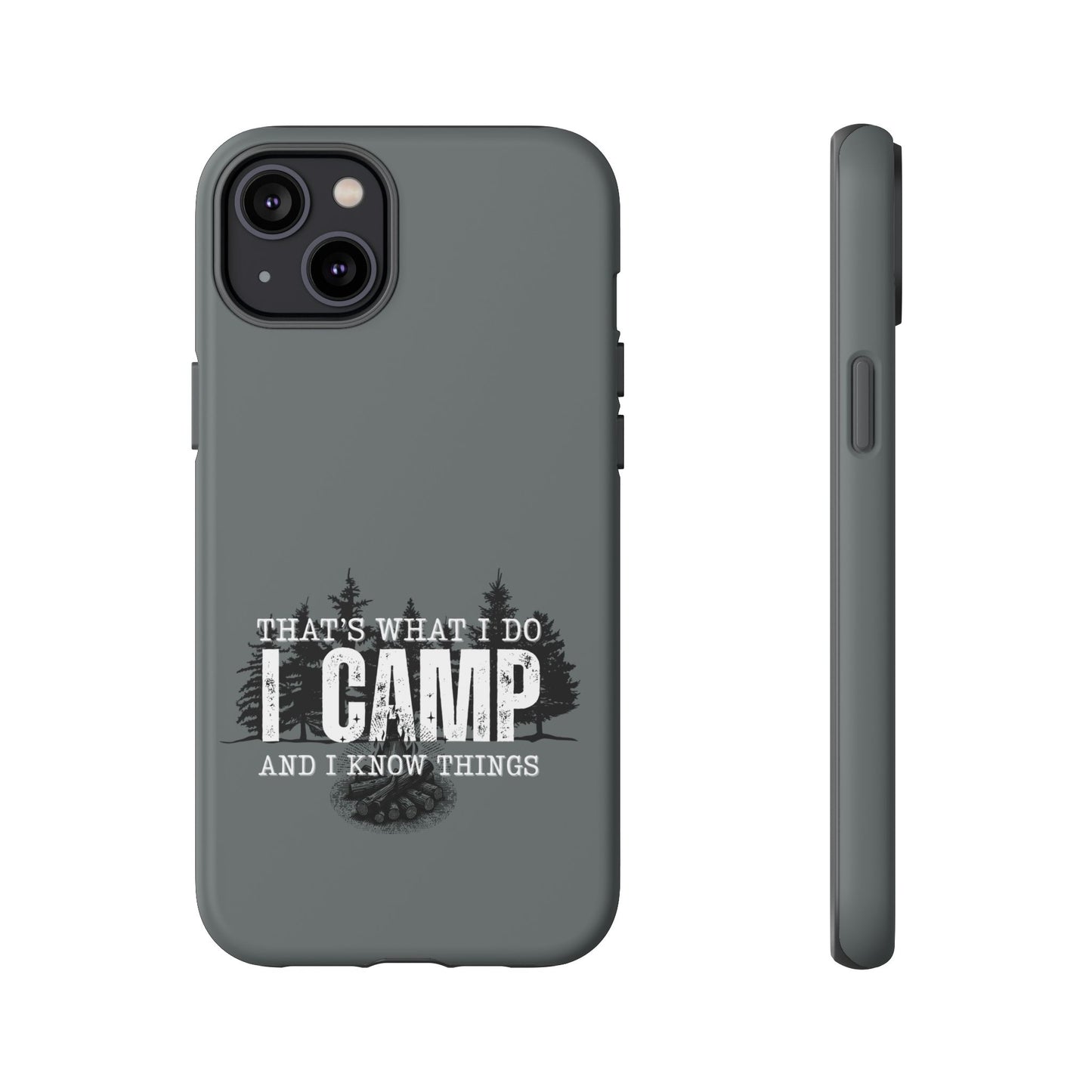 Cell Phone Case | That's What I Do, I Camp | For iPhone, Samsung Galaxy, and Google Pixel