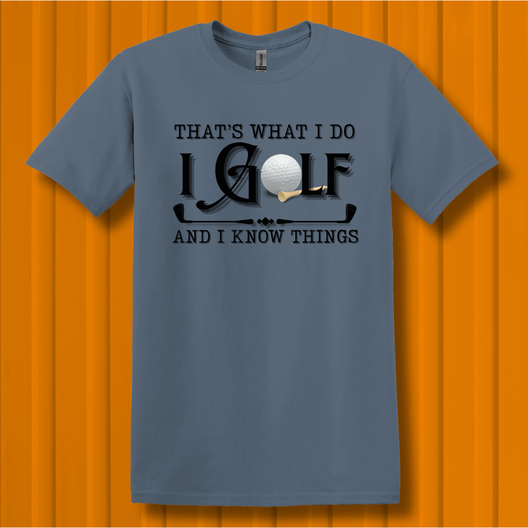 That's What I Do, I Golf T-Shirt | Golfer Gift