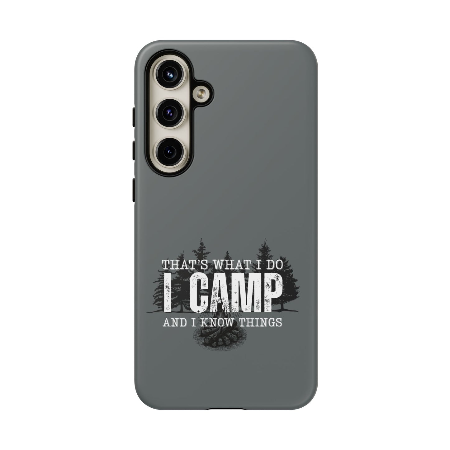 Cell Phone Case | That's What I Do, I Camp | For iPhone, Samsung Galaxy, and Google Pixel