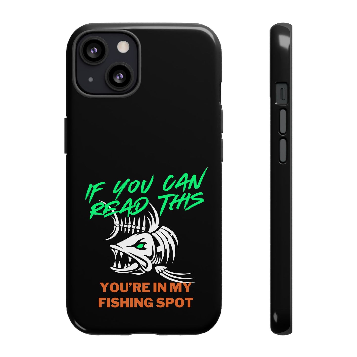 Cell Phone Case | If You Can Read This You're in My Fishing Spot | For iPhone, Samsung Galaxy, and Google Pixel