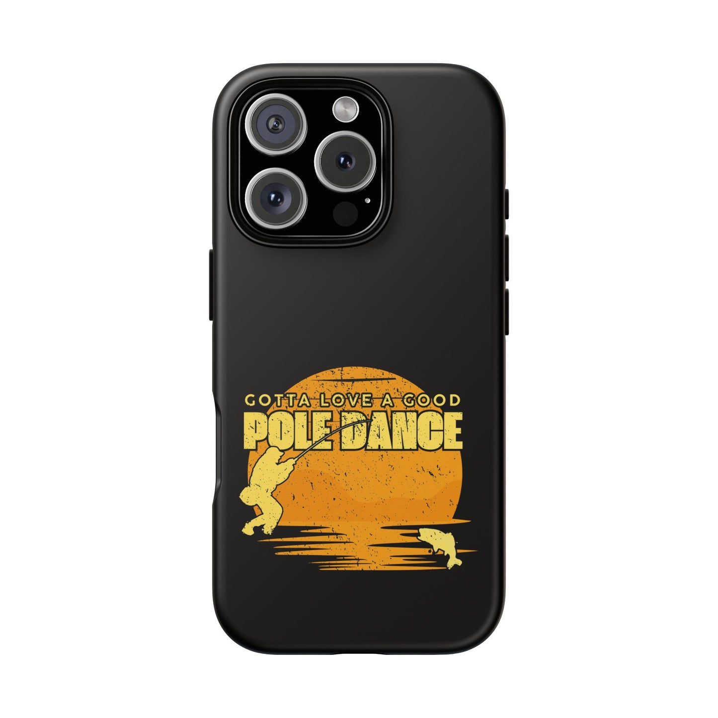 Cell Phone Case | Gotta Love A Good Pole Dance | For iPhone, Samsung Galaxy, and Google Pixel