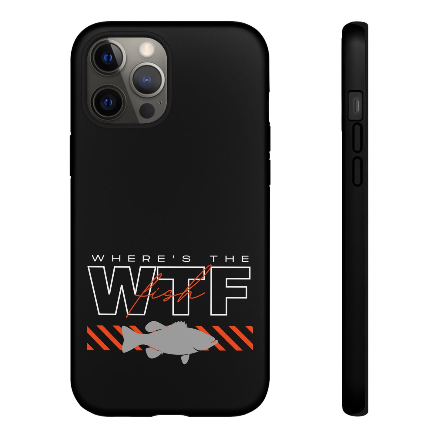 Cell Phone Case | WTF Where's the Fish | For iPhone, Samsung Galaxy, and Google Pixel