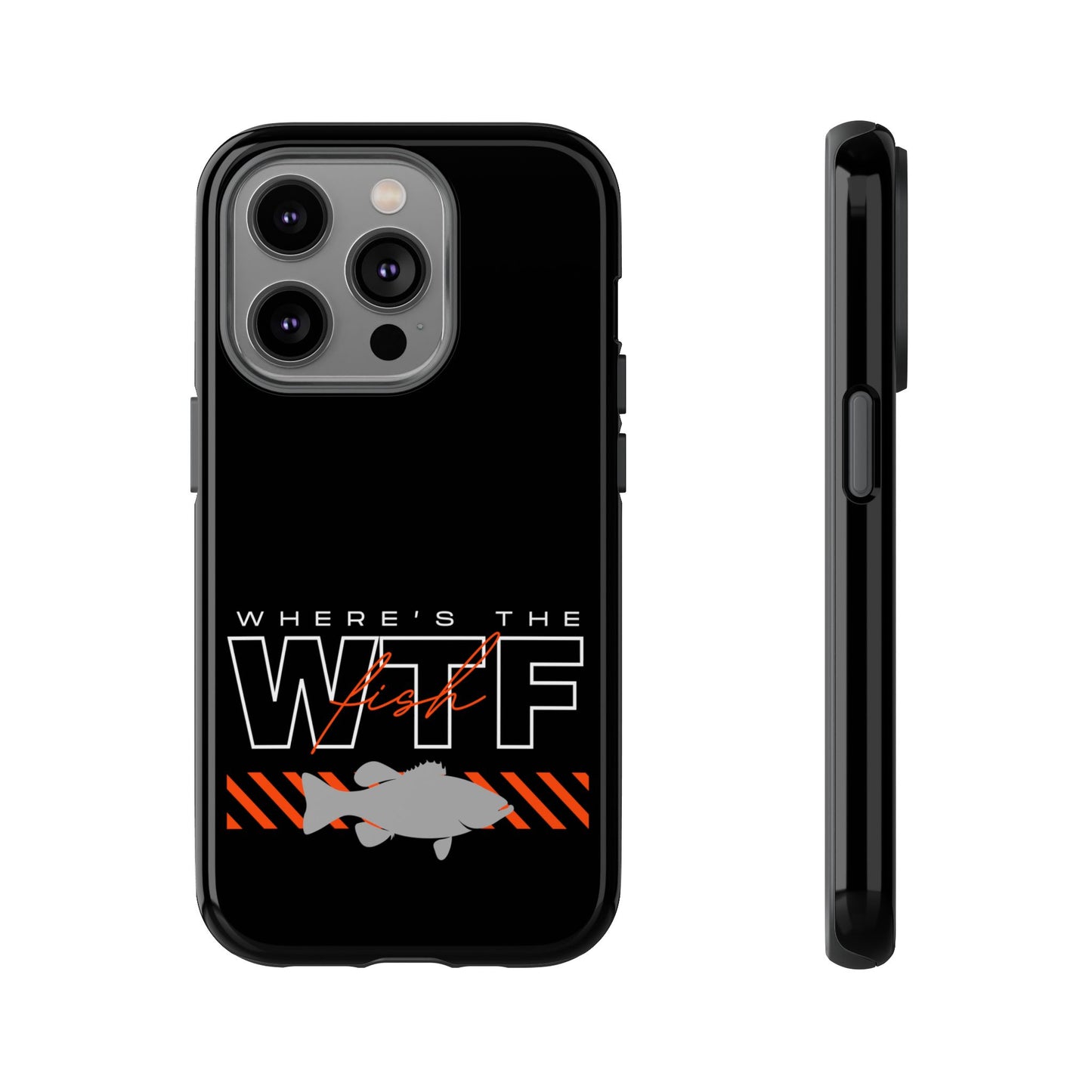 Cell Phone Case | WTF Where's the Fish | For iPhone, Samsung Galaxy, and Google Pixel