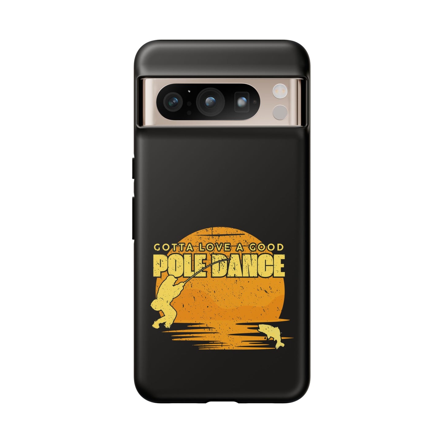 Cell Phone Case | Gotta Love A Good Pole Dance | For iPhone, Samsung Galaxy, and Google Pixel