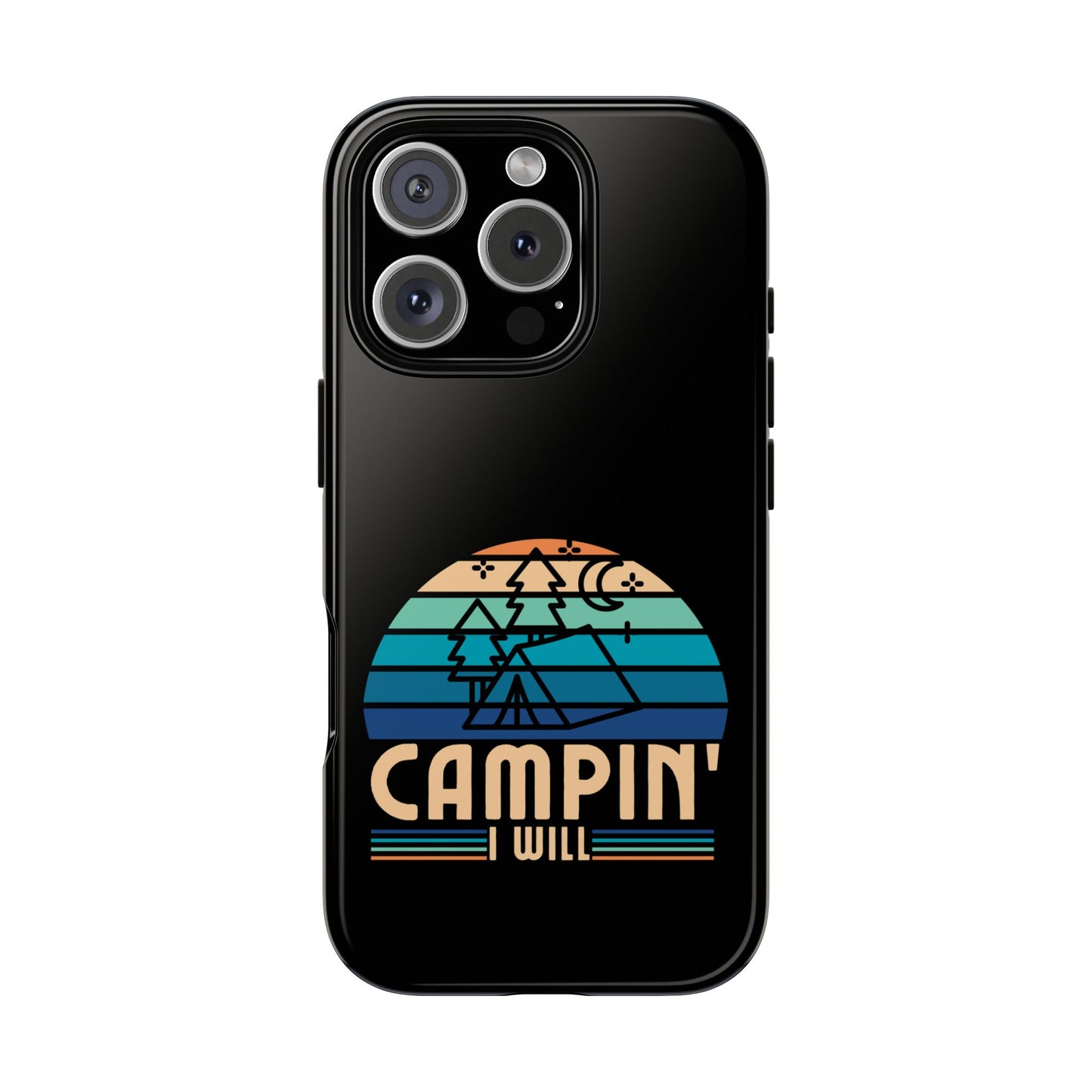 Cell Phone Case | Campin I Will | For iPhone, Samsung Galaxy, and Google Pixel
