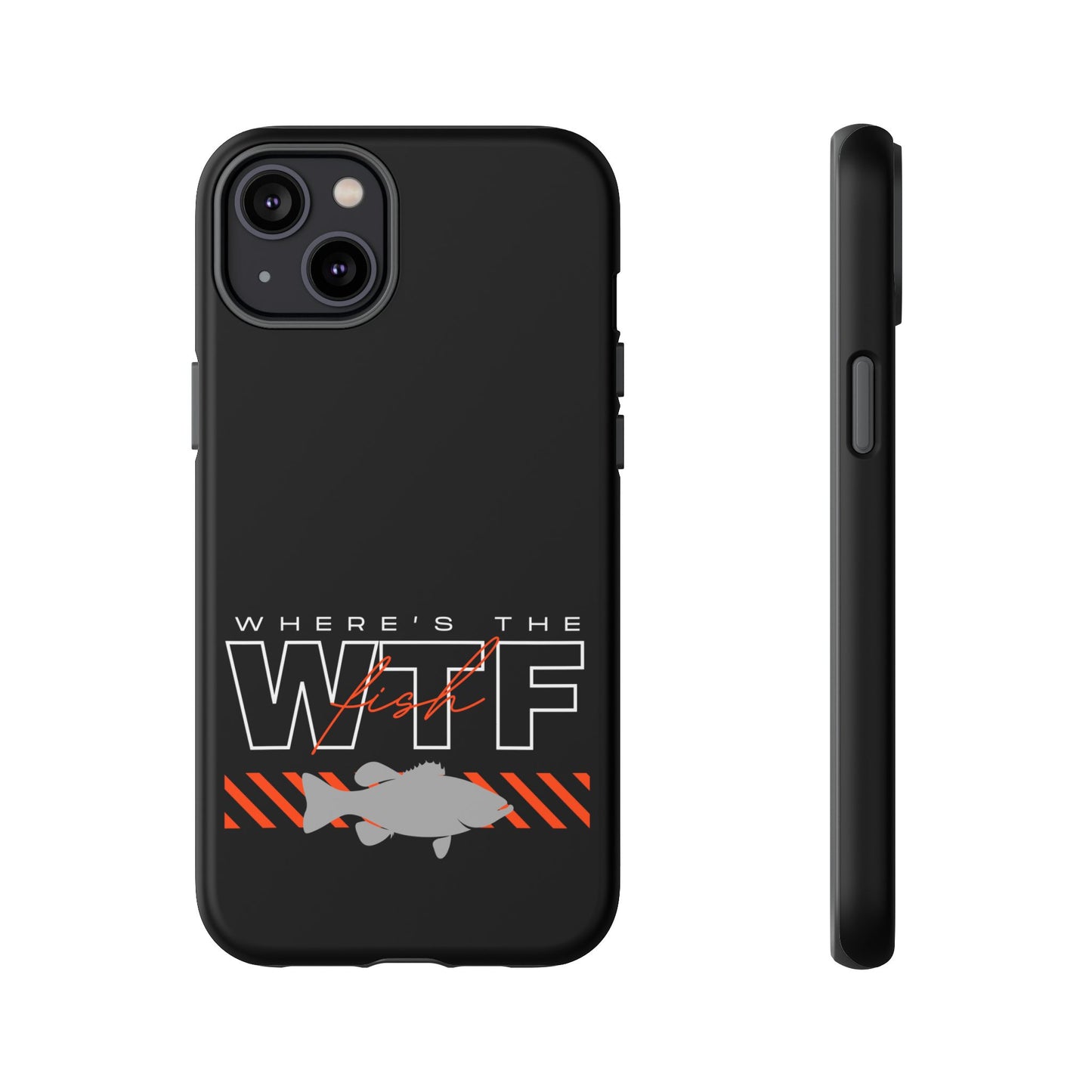 Cell Phone Case | WTF Where's the Fish | For iPhone, Samsung Galaxy, and Google Pixel