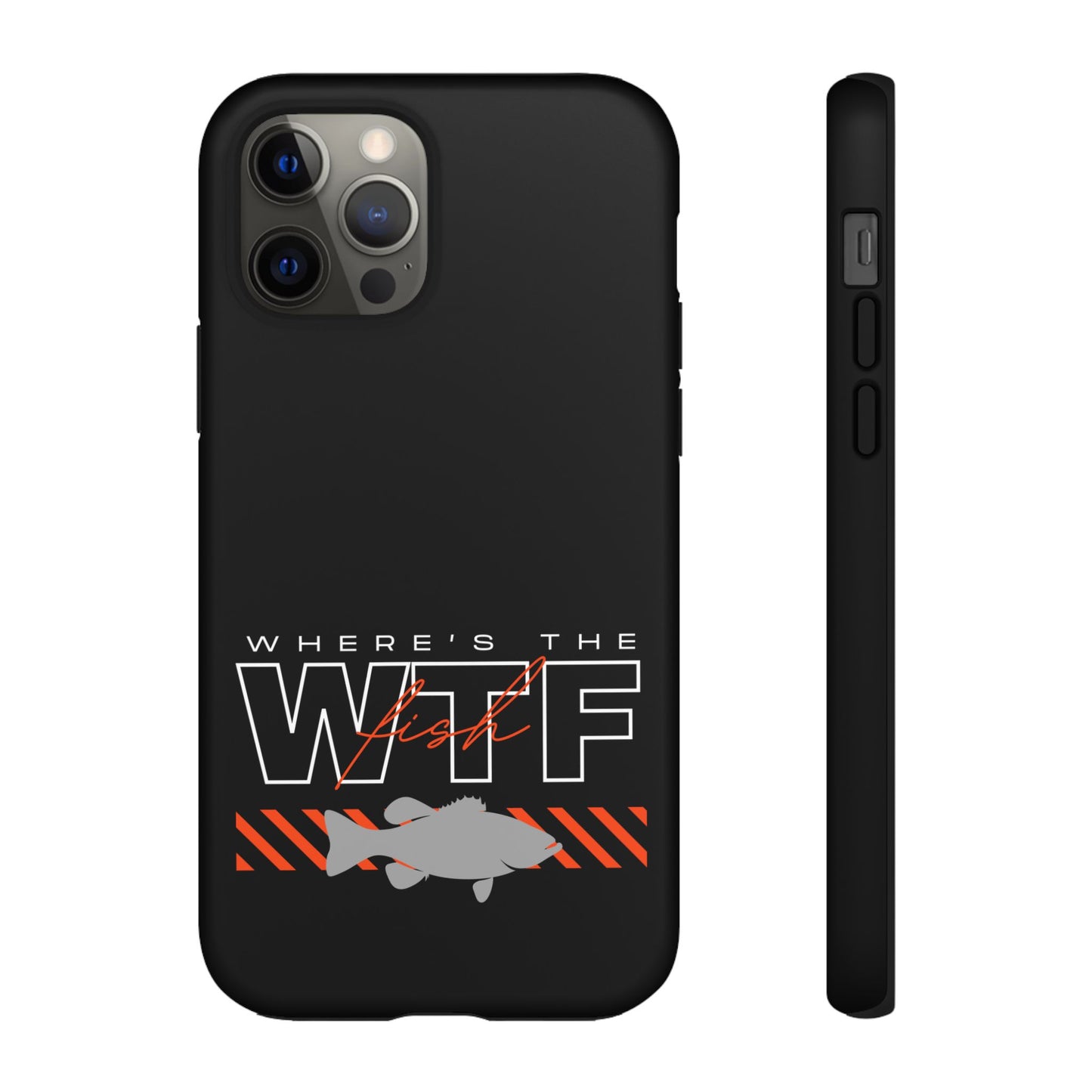 Cell Phone Case | WTF Where's the Fish | For iPhone, Samsung Galaxy, and Google Pixel