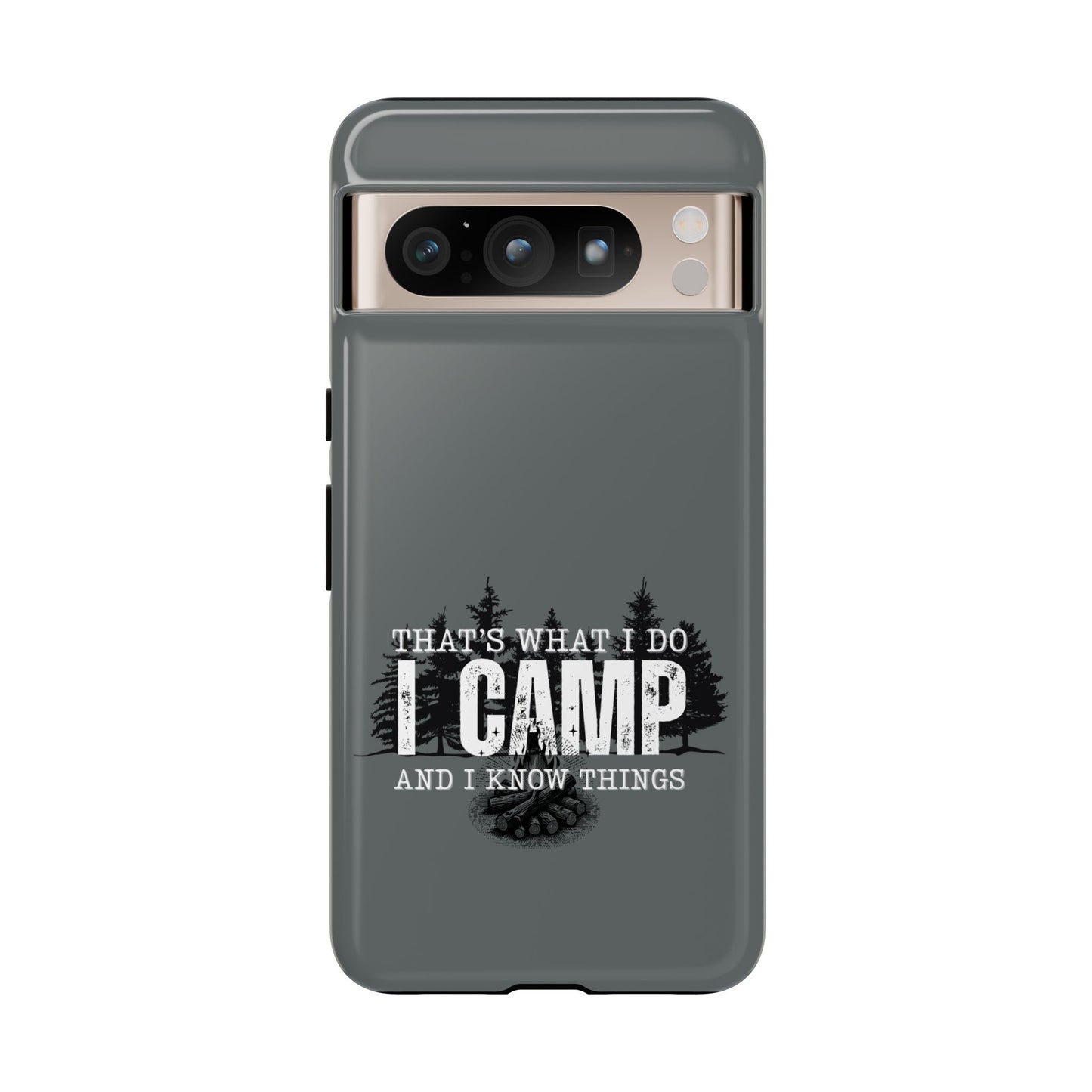 Cell Phone Case | That's What I Do, I Camp | For iPhone, Samsung Galaxy, and Google Pixel