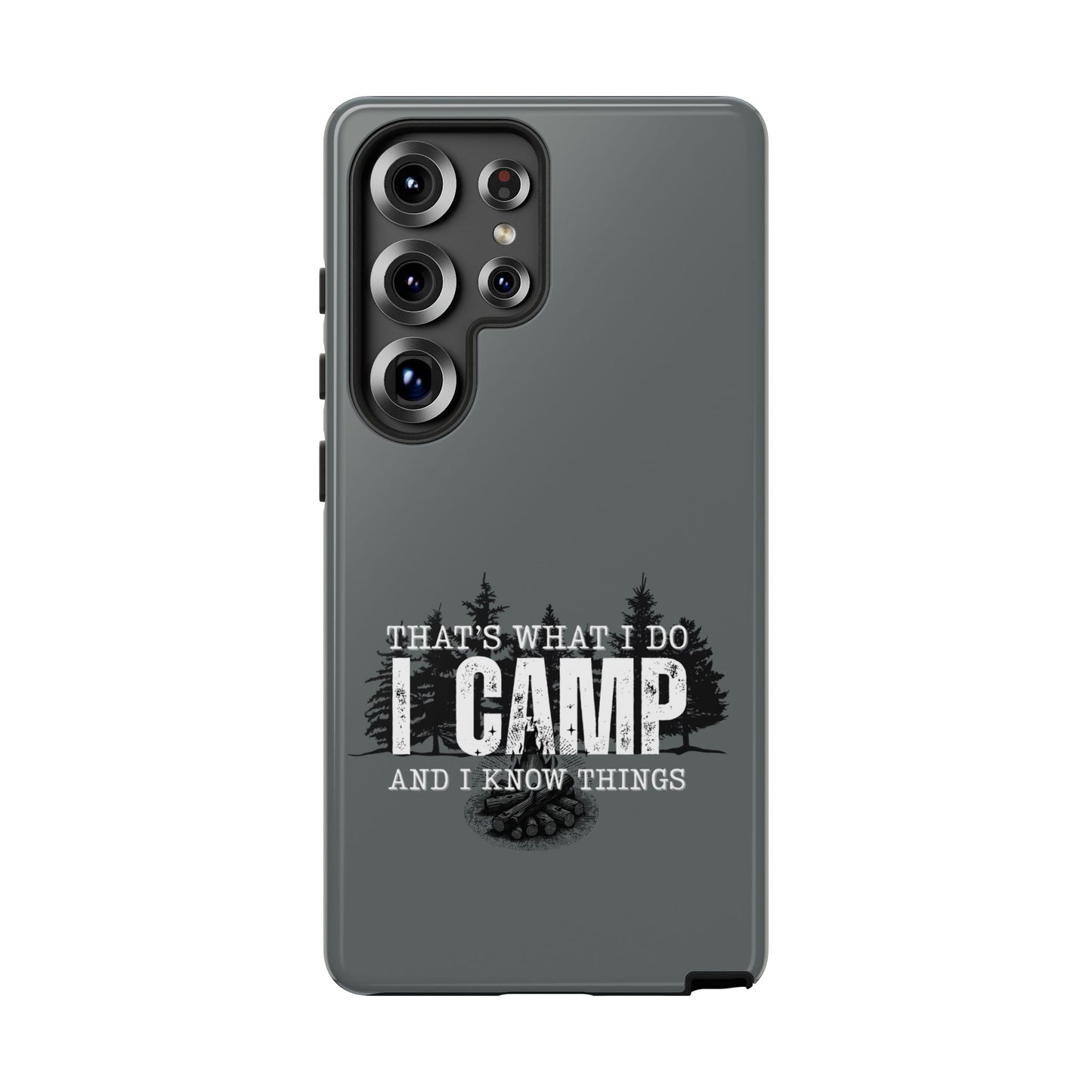 Cell Phone Case | That's What I Do, I Camp | For iPhone, Samsung Galaxy, and Google Pixel