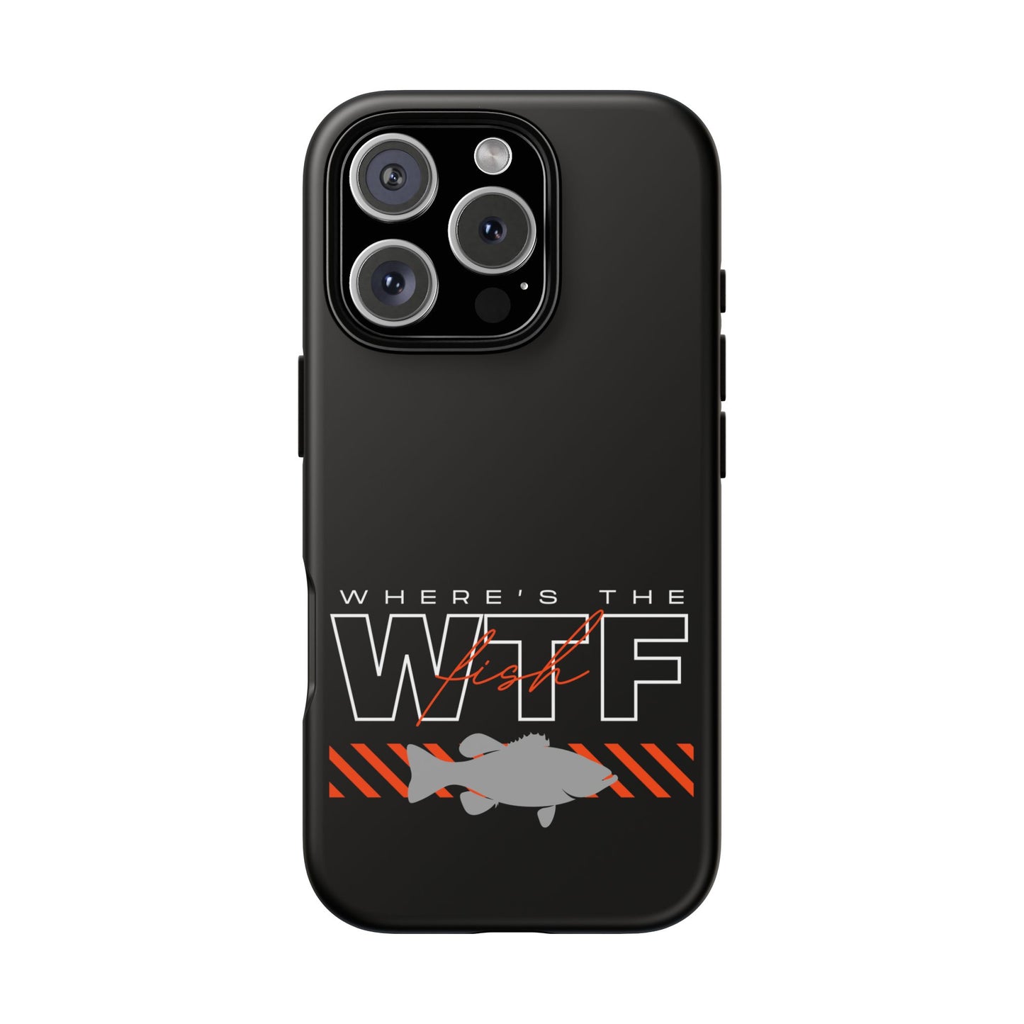 Cell Phone Case | WTF Where's the Fish | For iPhone, Samsung Galaxy, and Google Pixel