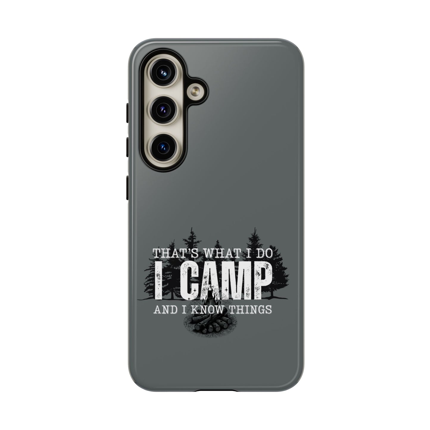 Cell Phone Case | That's What I Do, I Camp | For iPhone, Samsung Galaxy, and Google Pixel